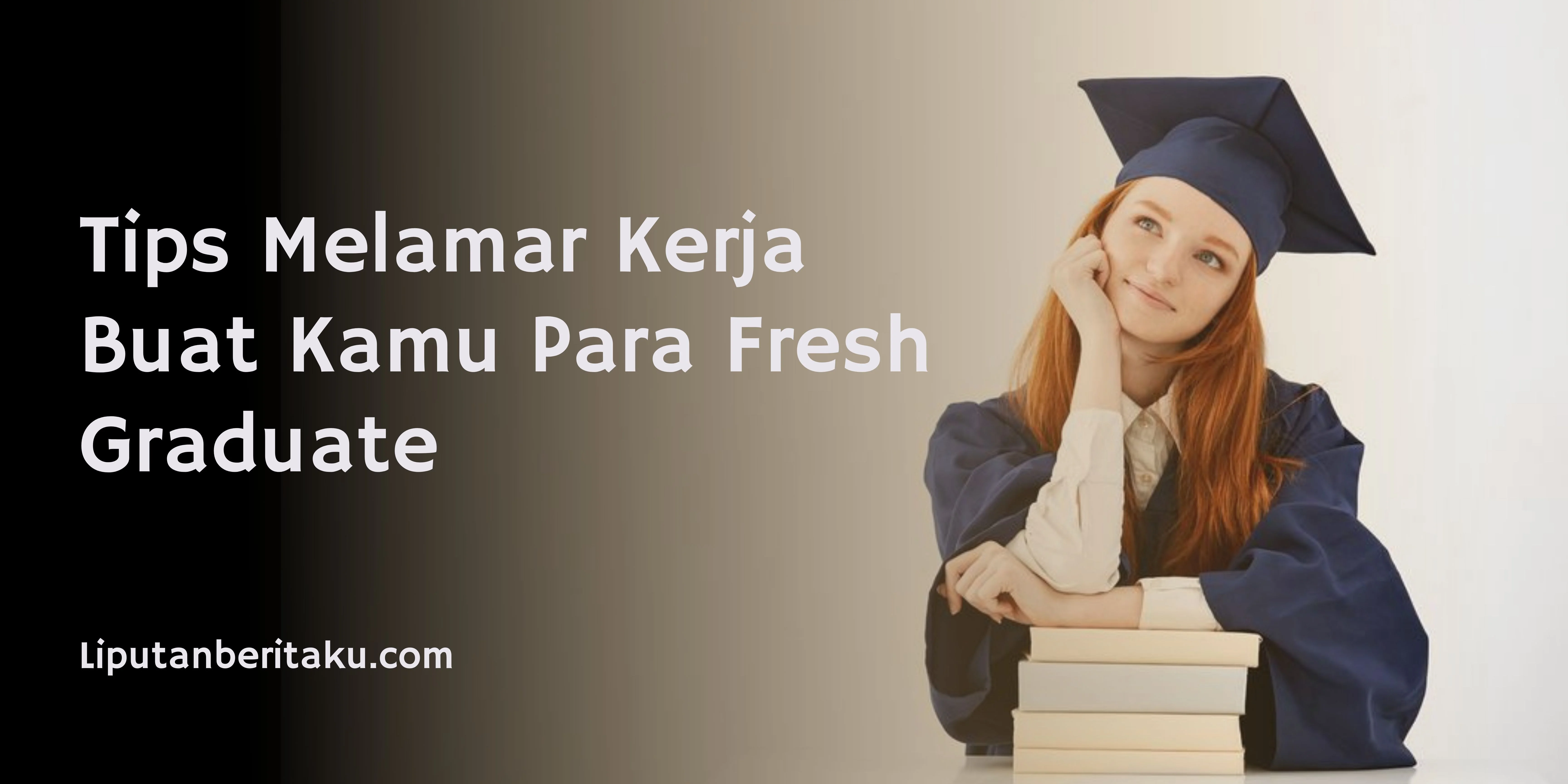 Tips Melamar Kerja Buat Kamu Para Fresh Graduate