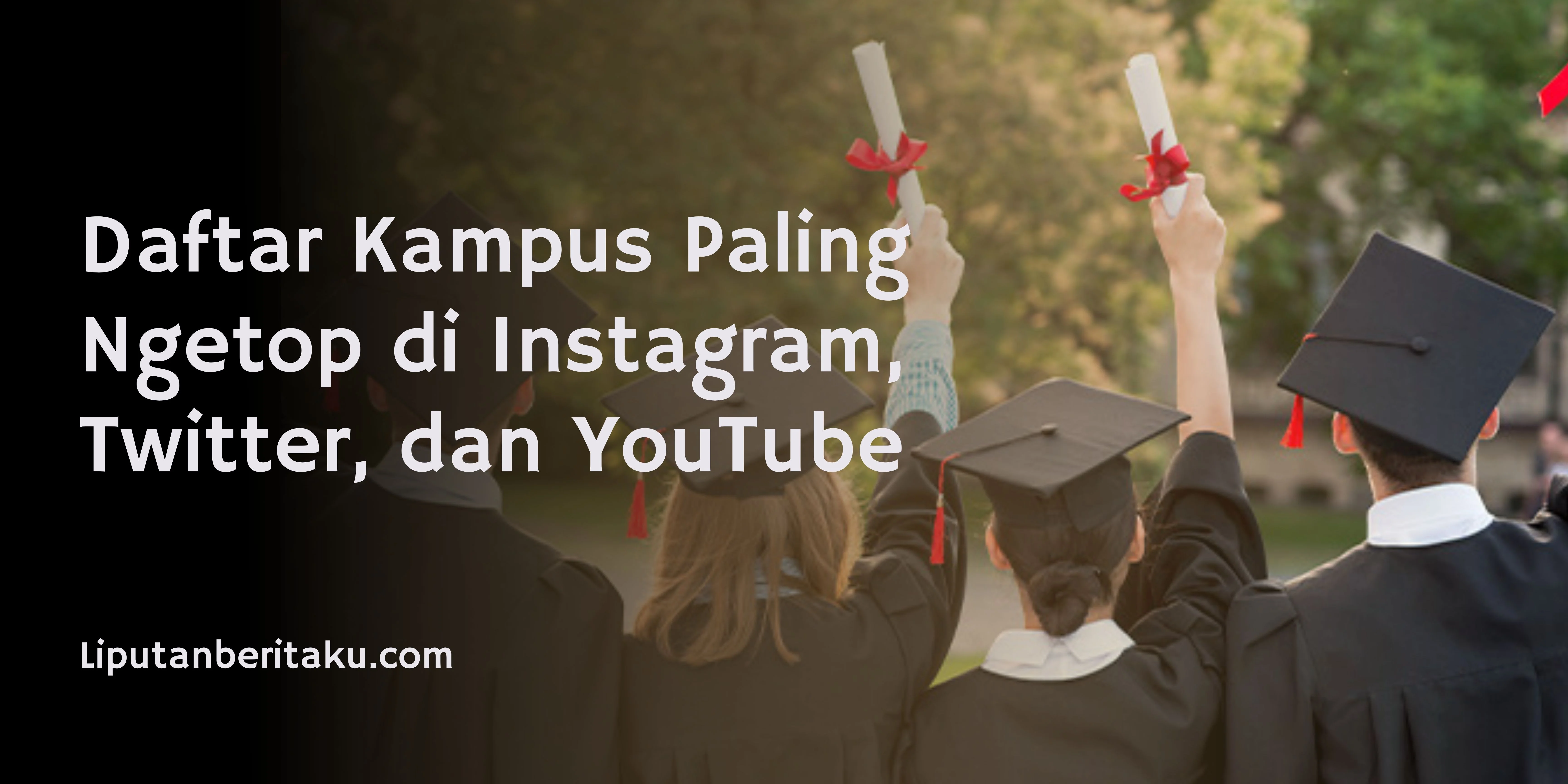 Daftar Kampus Paling Ngetop di Instagram, Twitter, dan YouTube