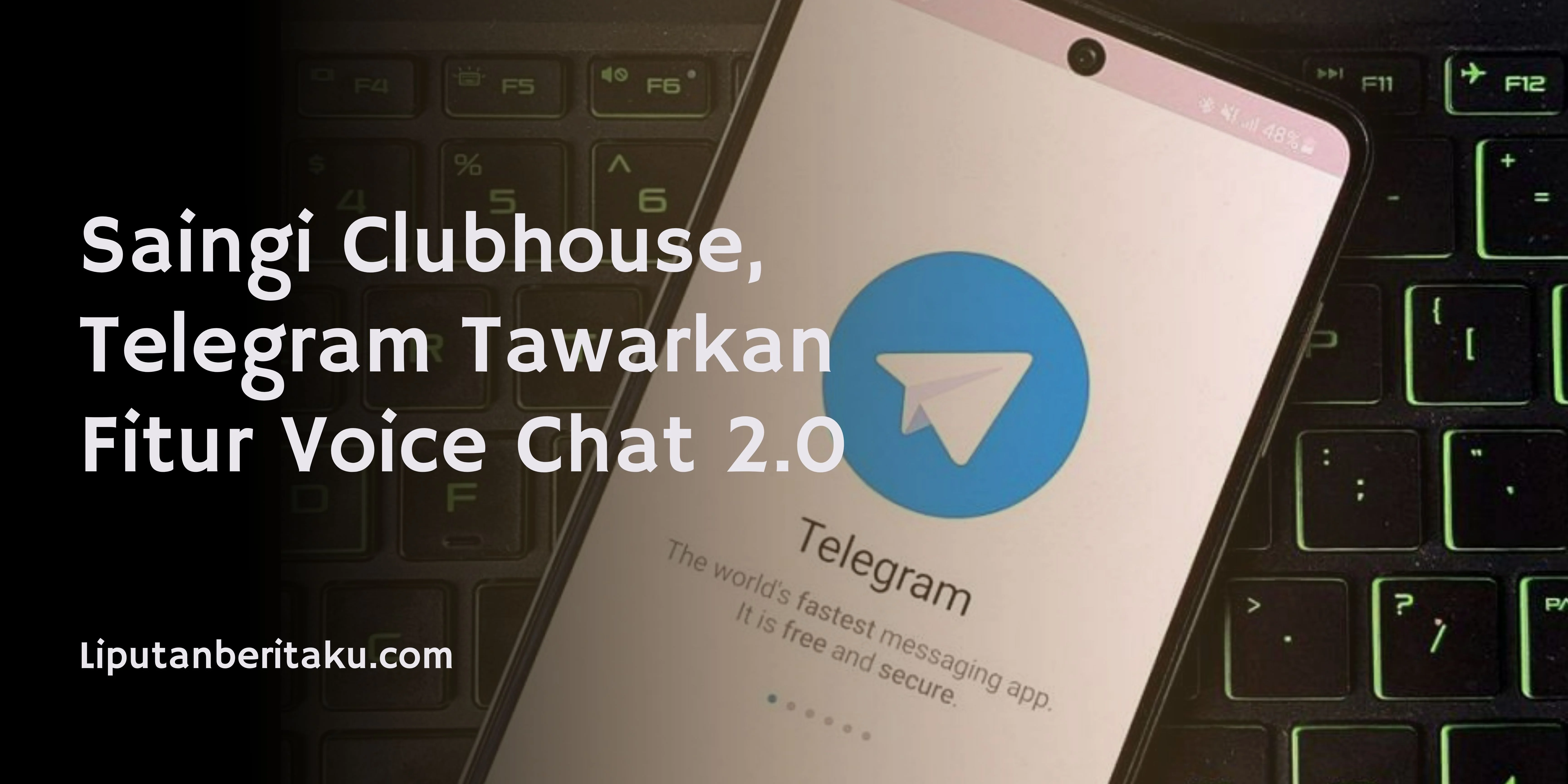 Saingi Clubhouse, Telegram Tawarkan Fitur Voice Chat 2.0