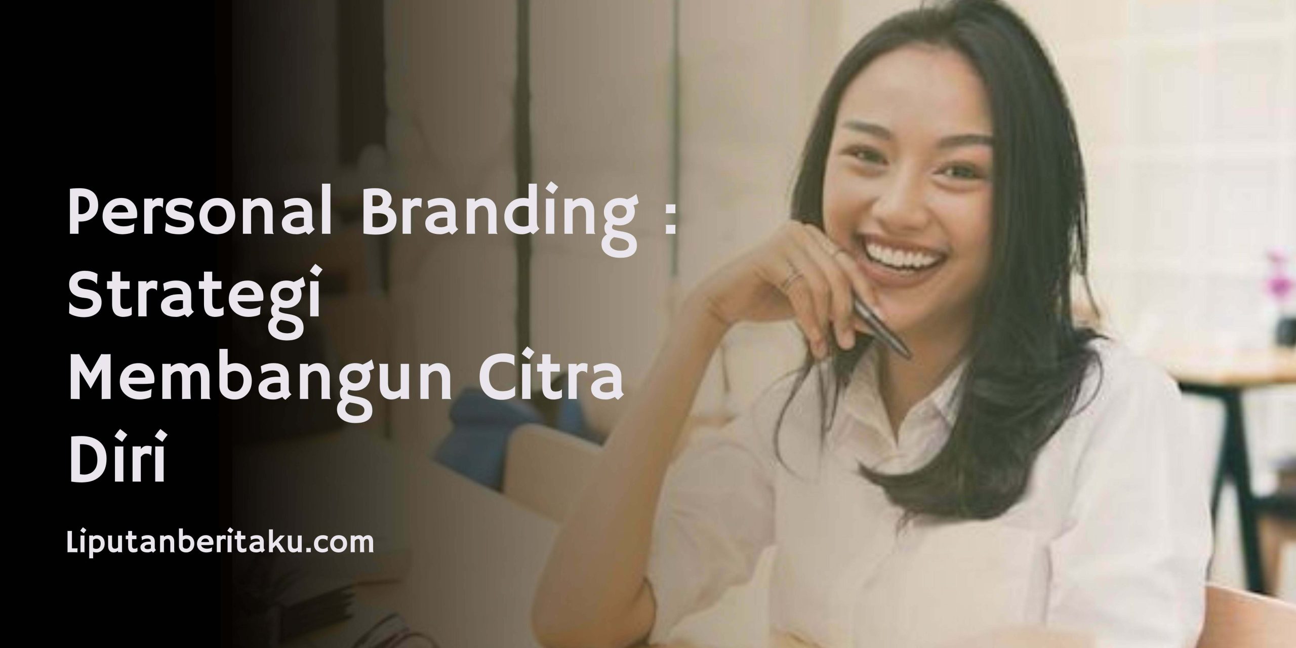 Personal Branding : Strategi Membangun Citra Diri