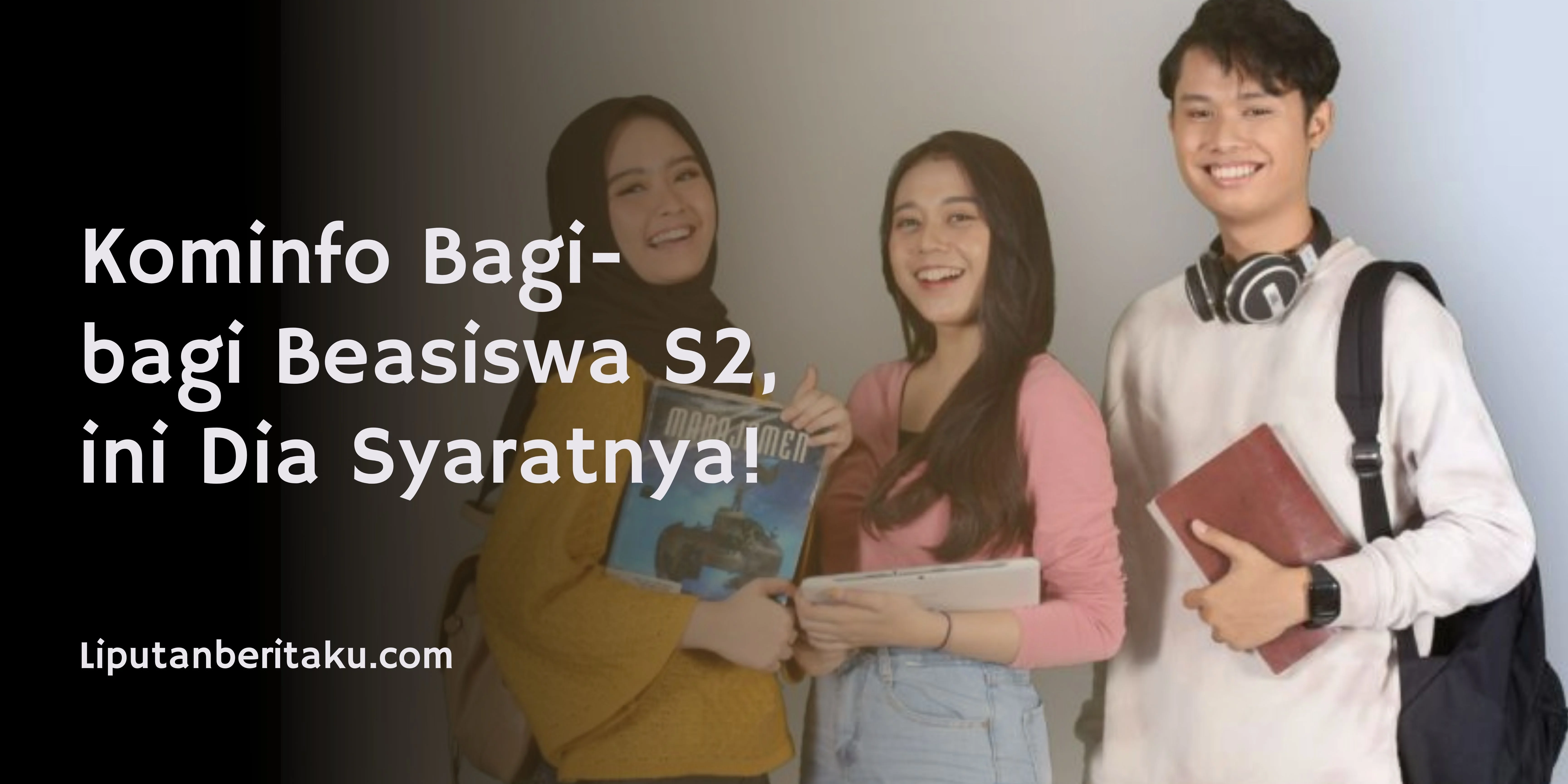 Kominfo Bagi-bagi Beasiswa S2, ini Dia Syaratnya!