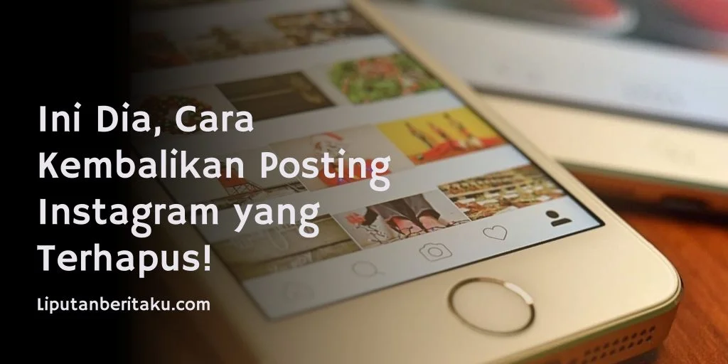 Ini Dia, Cara Kembalikan Posting Instagram yang Terhapus! 1 Ini Dia, Cara Kembalikan Posting Instagram yang Terhapus!