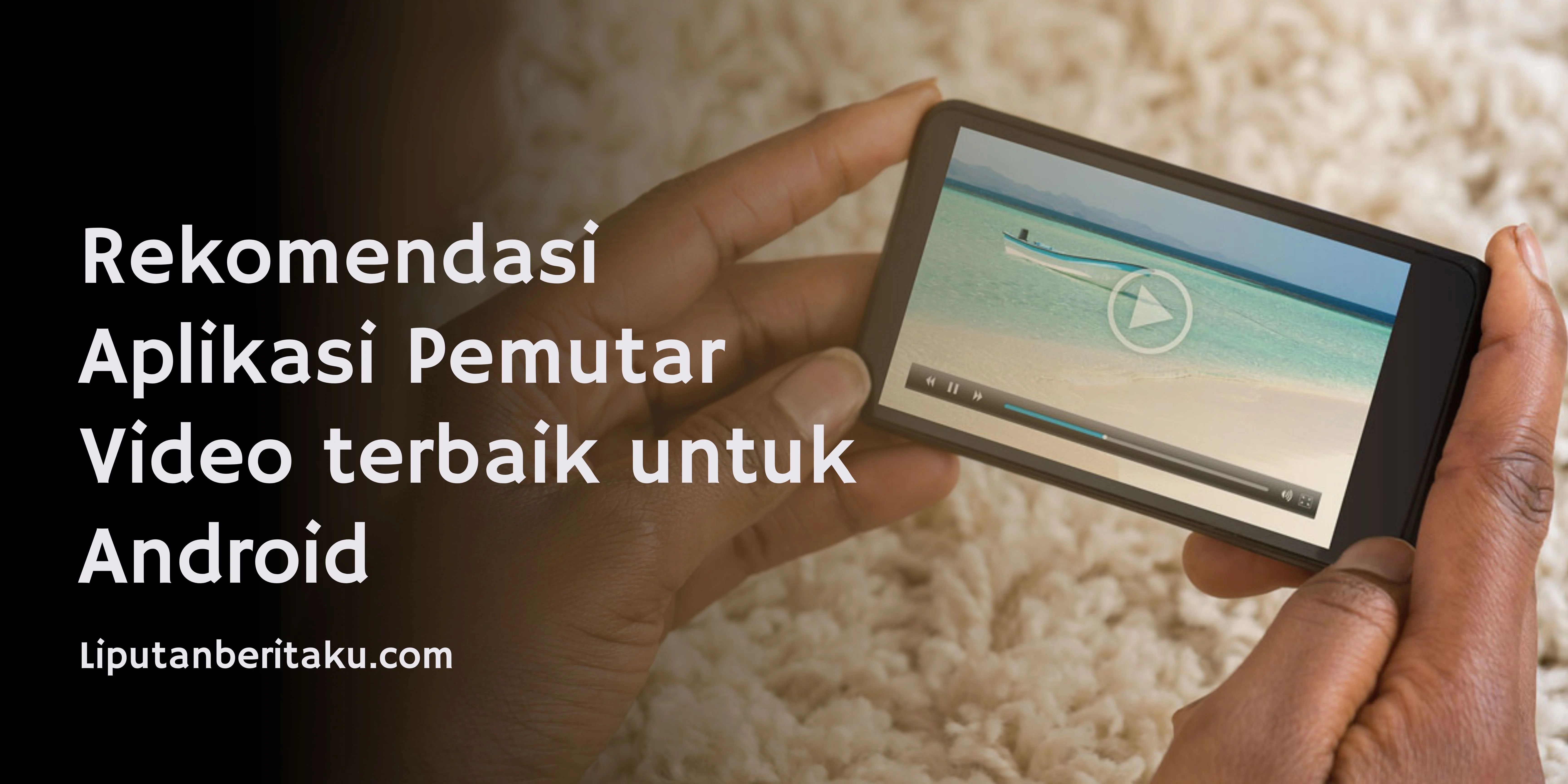 Rekomendasi Aplikasi Pemutar Video terbaik untuk Android