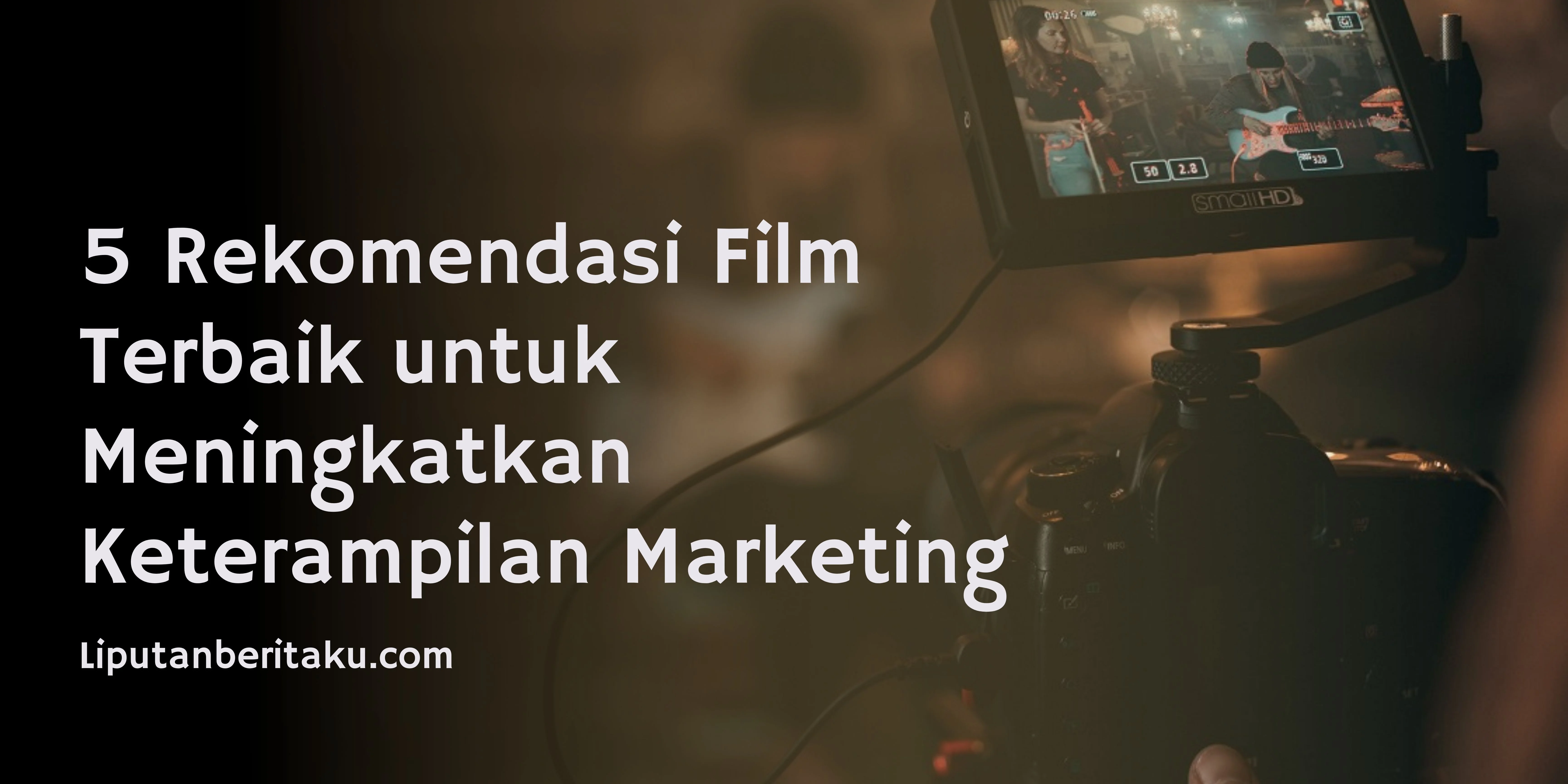 5 Rekomendasi Film Terbaik untuk Meningkatkan Keterampilan Marketing