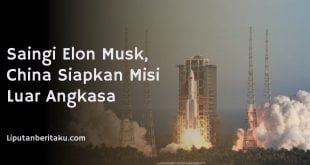 Saingi Elon Musk, China Siapkan Misi Luar Angkasa