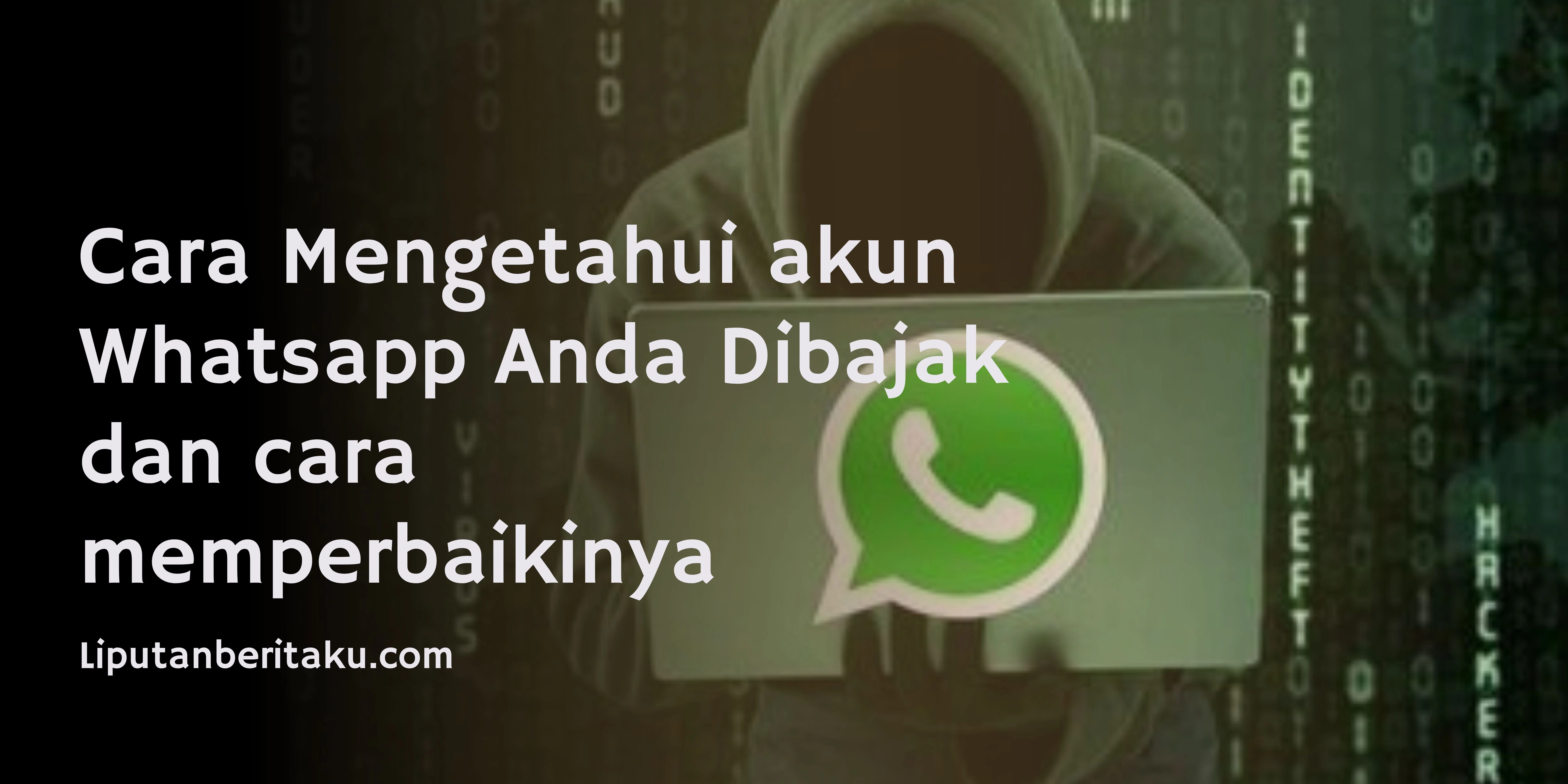 Cara Mengetahui akun Whatsapp Anda Dibajak dan cara memperbaikinya