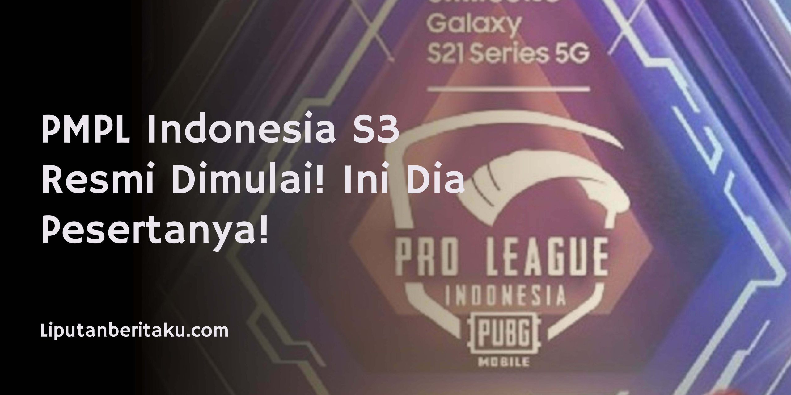 PMPL Indonesia S3 Resmi Dimulai! Ini Dia Pesertanya!