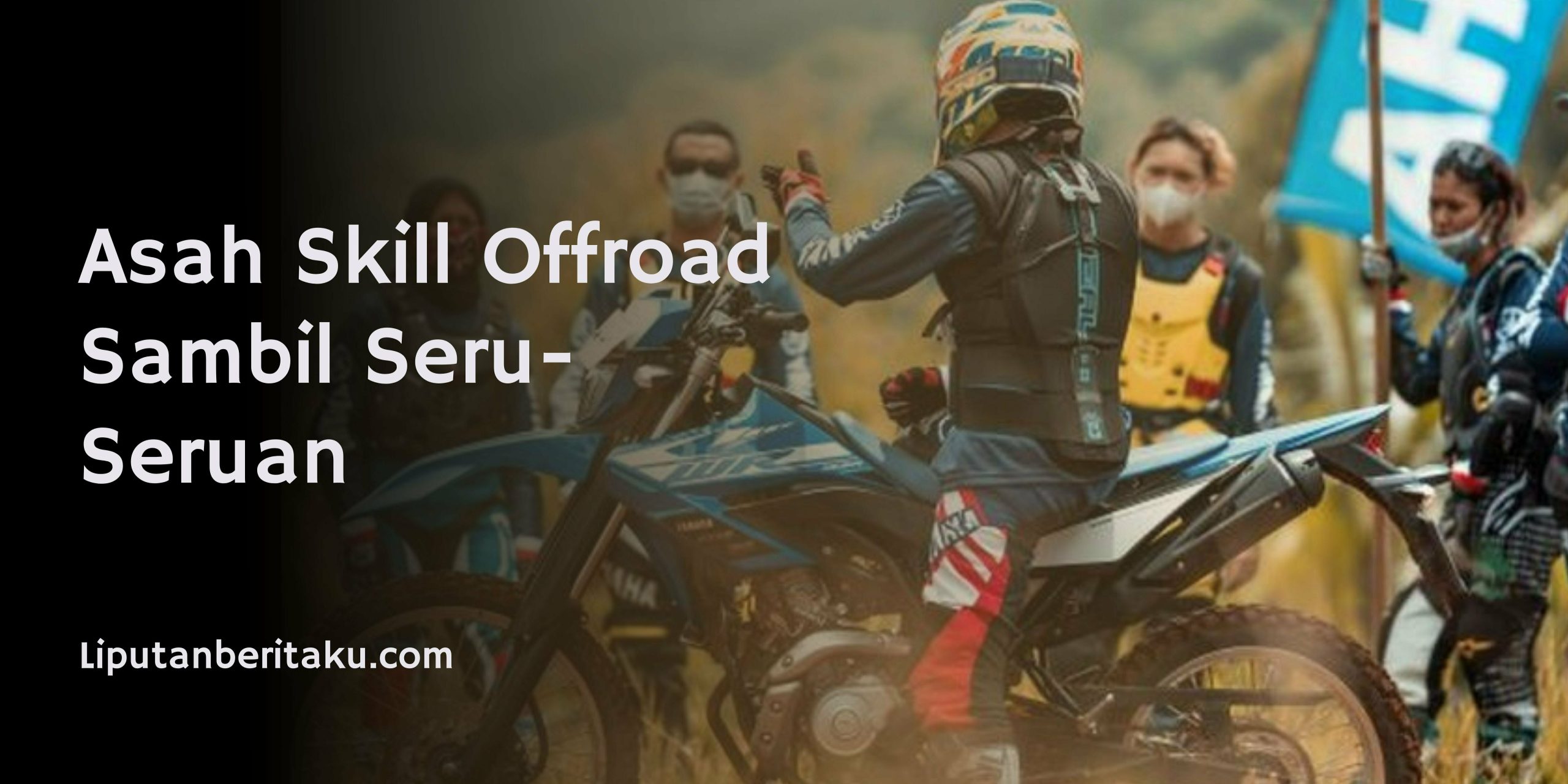 Asah Skill Offroad Sambil Seru-Seruan