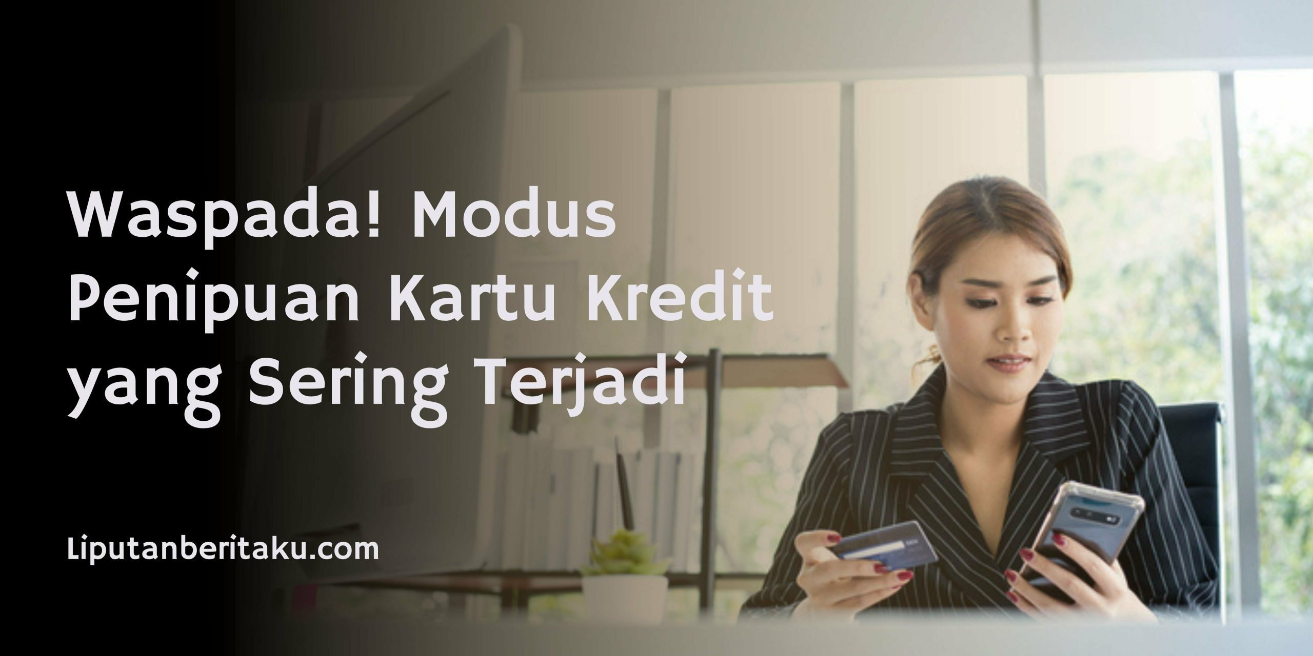 Waspada! Modus Penipuan Kartu Kredit yang Sering Terjadi