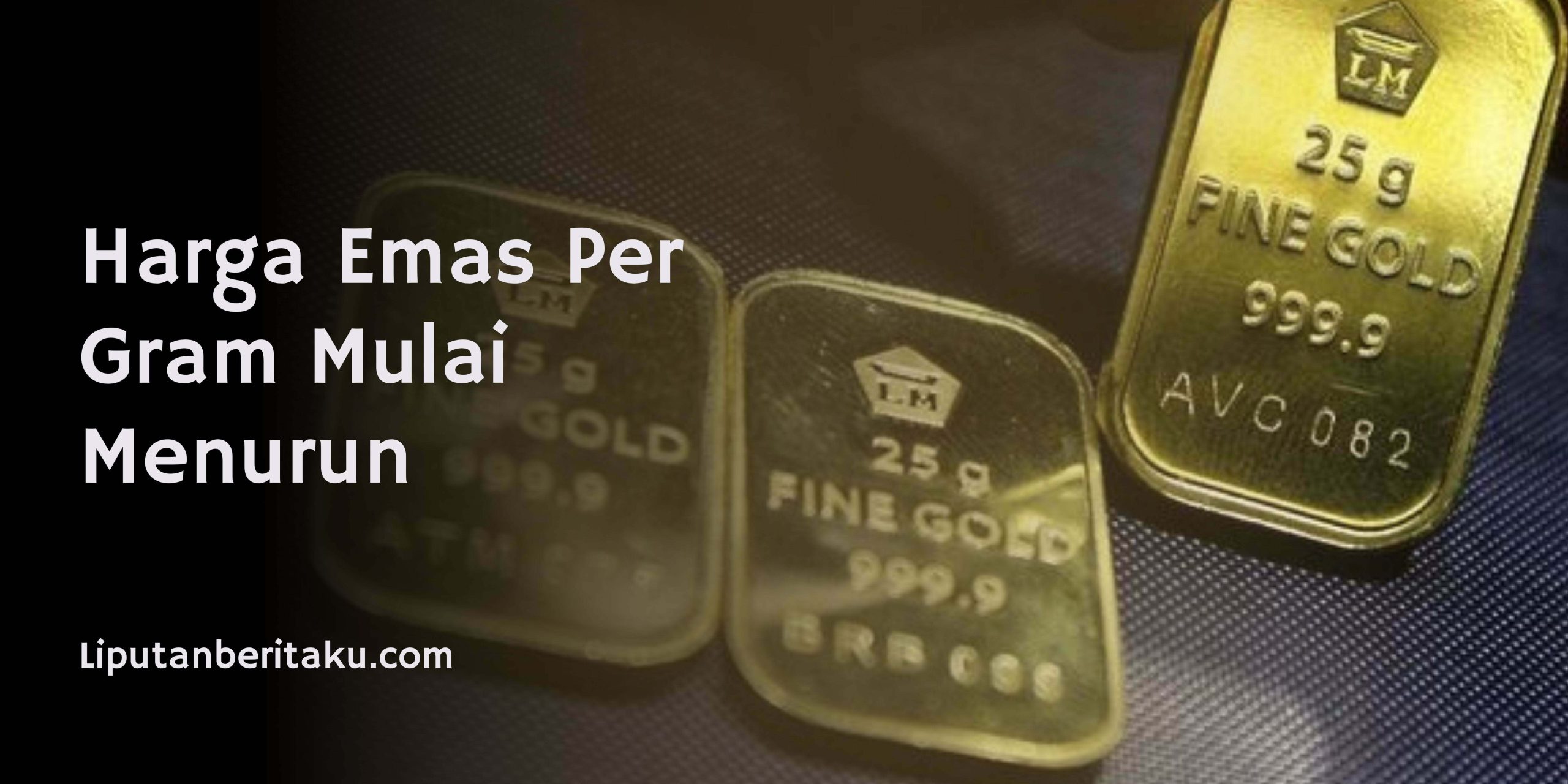 Harga Emas Per Gram Mulai Menurun