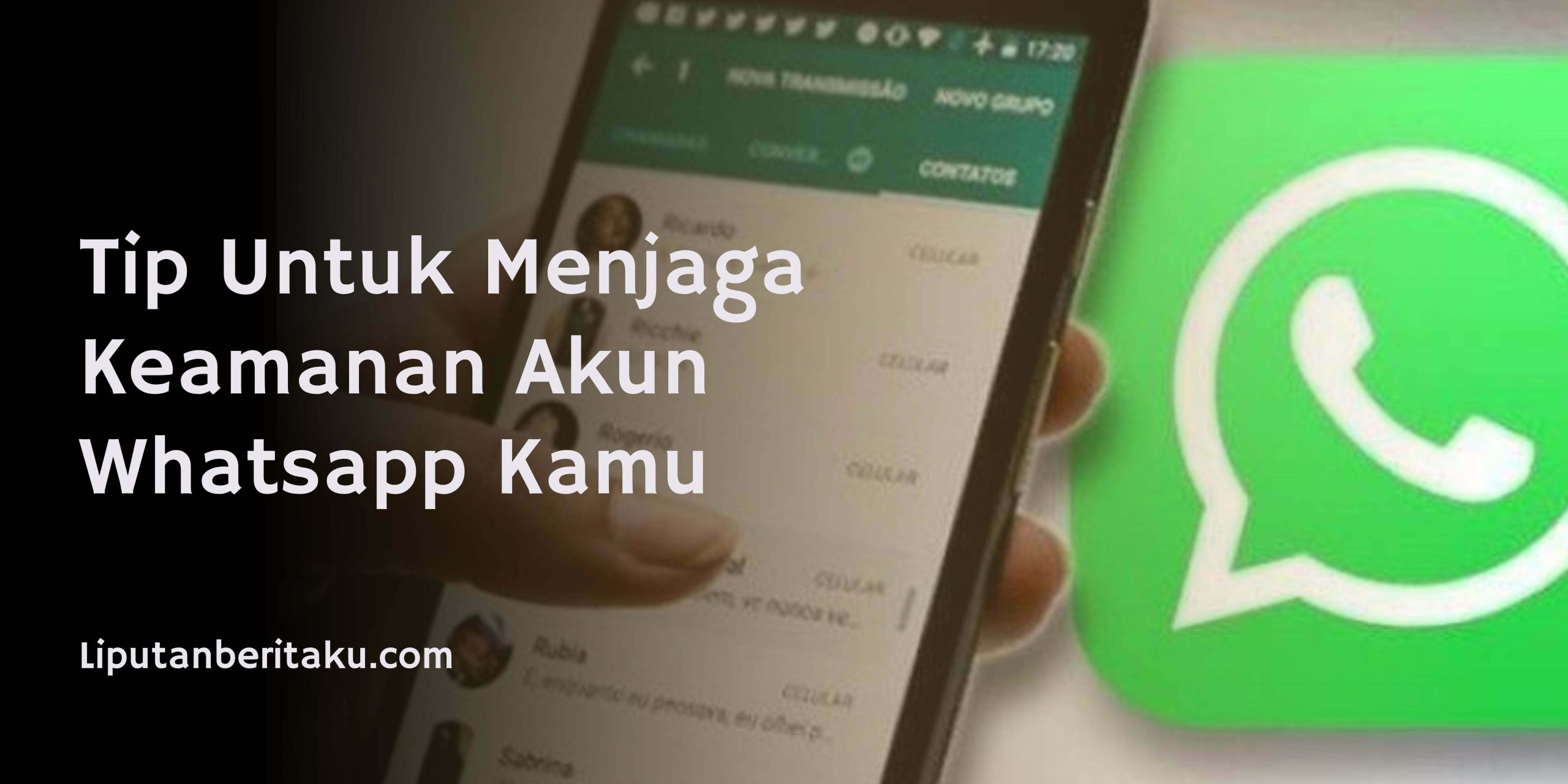 Tip Untuk Menjaga Keamanan Akun Whatsapp Kamu Tip Untuk Menjaga Keamanan Akun Whatsapp Kamu