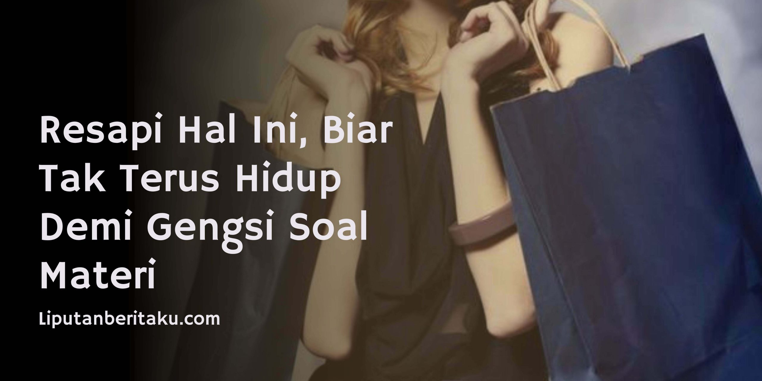 Resapi Hal Ini, Biar Tak Terus Hidup Demi Gengsi Soal Materi Resapi Hal Ini, Biar Tak Terus Hidup Demi Gengsi Soal Materi