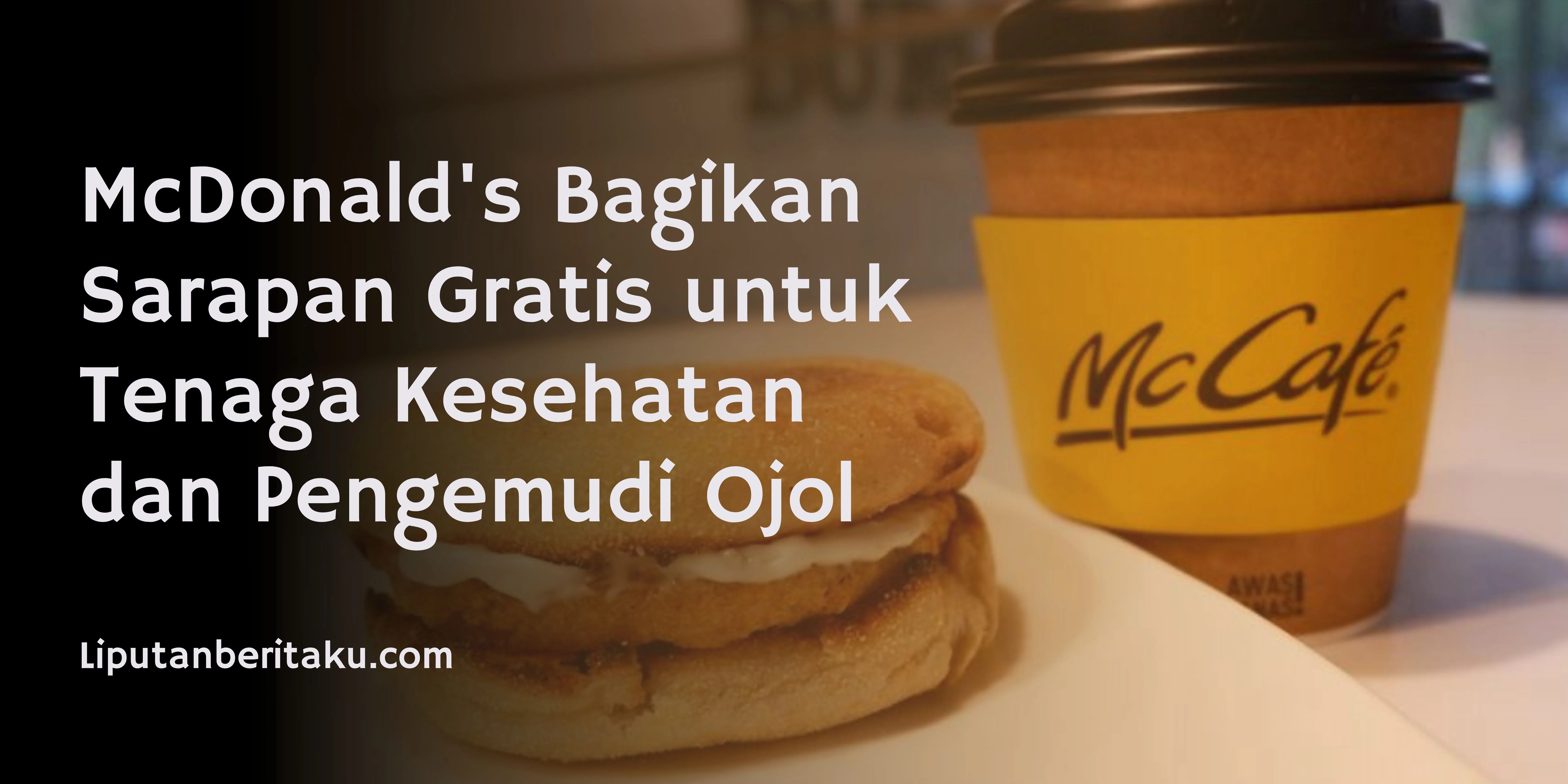 McDonald’s Bagikan Sarapan Gratis untuk Tenaga Kesehatan dan Pengemudi Ojol