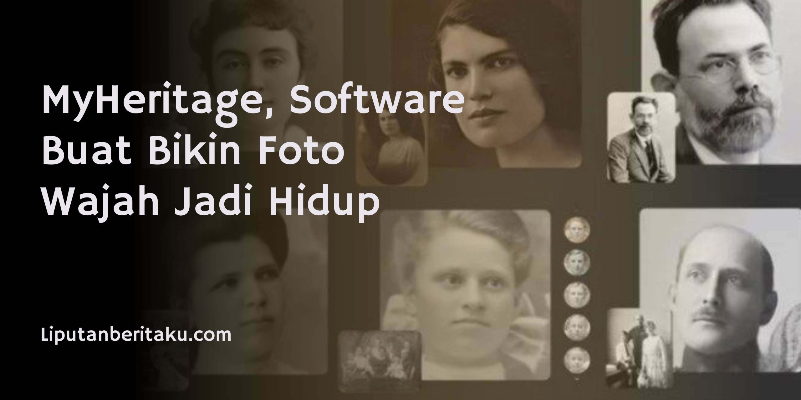MyHeritage, Software Buat Bikin Foto Wajah Jadi Hidup MyHeritage, Software Buat Bikin Foto Wajah Jadi Hidup