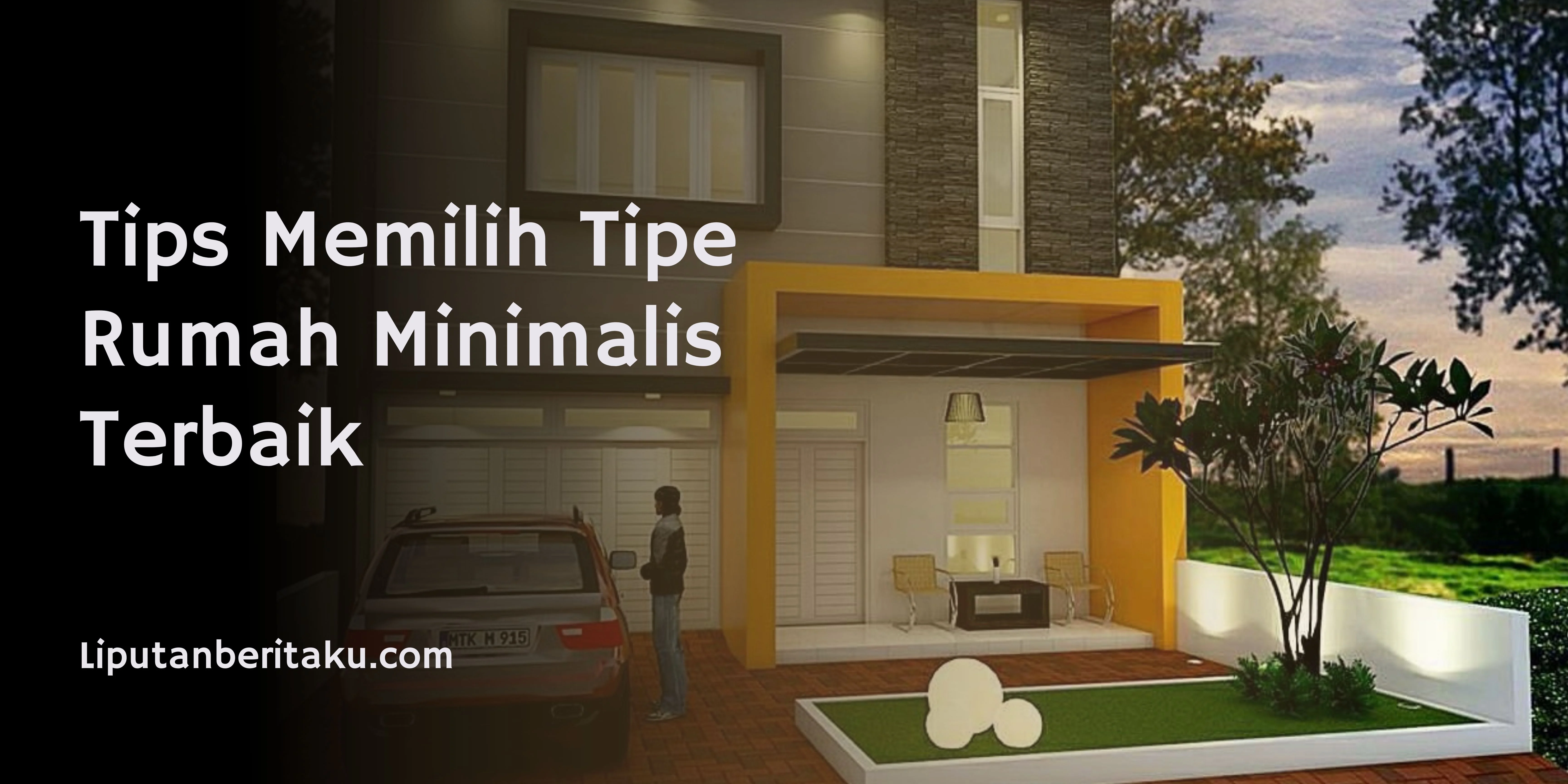 Tips Memilih Tipe Rumah Minimalis Terbaik
