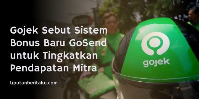 Gojek Sebut Sistem Bonus Baru GoSend untuk Tingkatkan Pendapatan Mitra