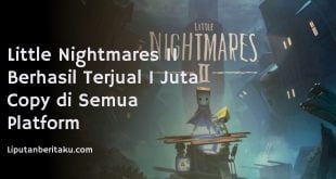 Little Nightmares II Berhasil Terjual 1 Juta Copy di Semua Platform