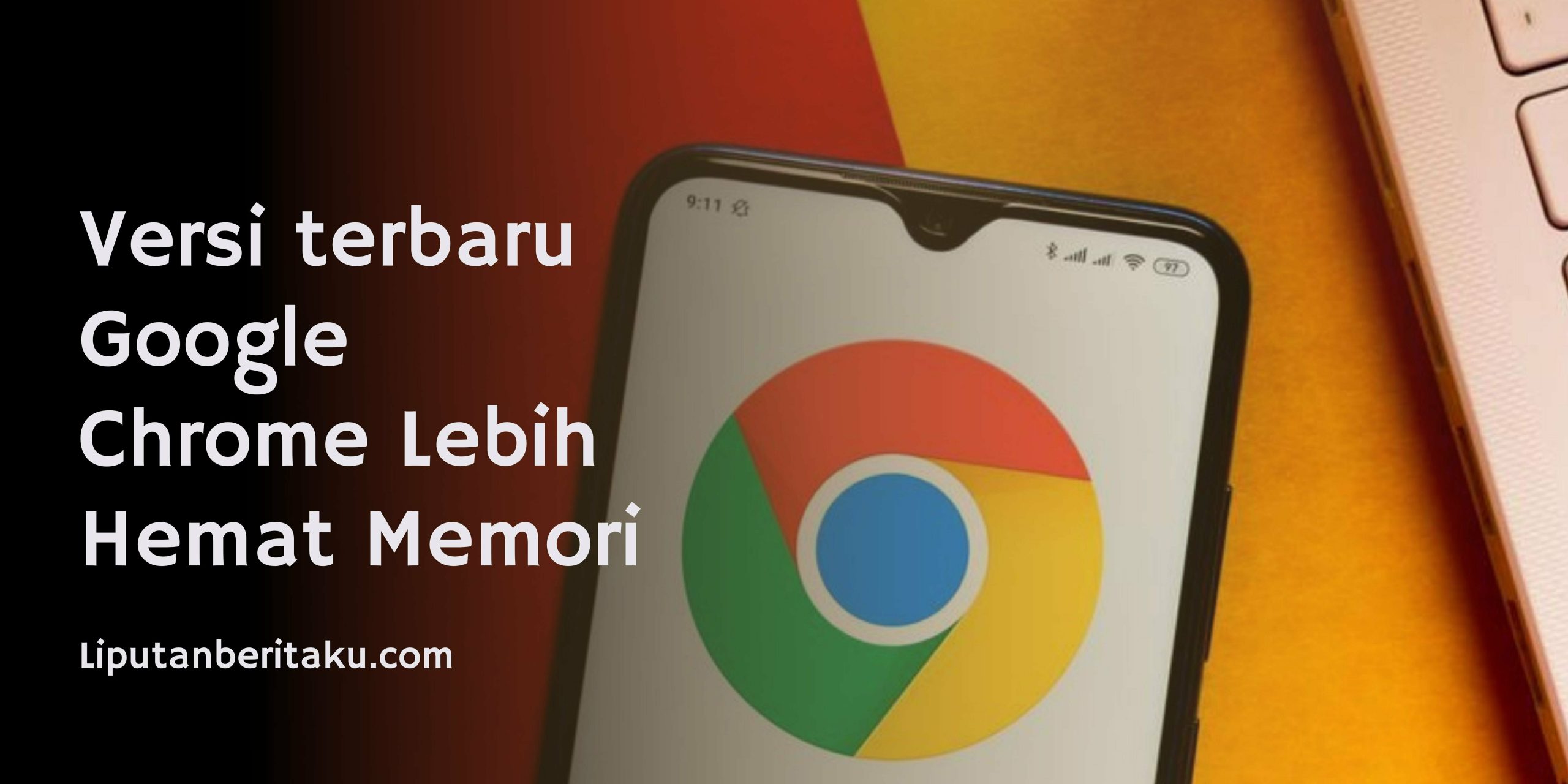 Versi terbaru Google Chrome Lebih Hemat Memori Versi terbaru Google Chrome Lebih Hemat Memori
