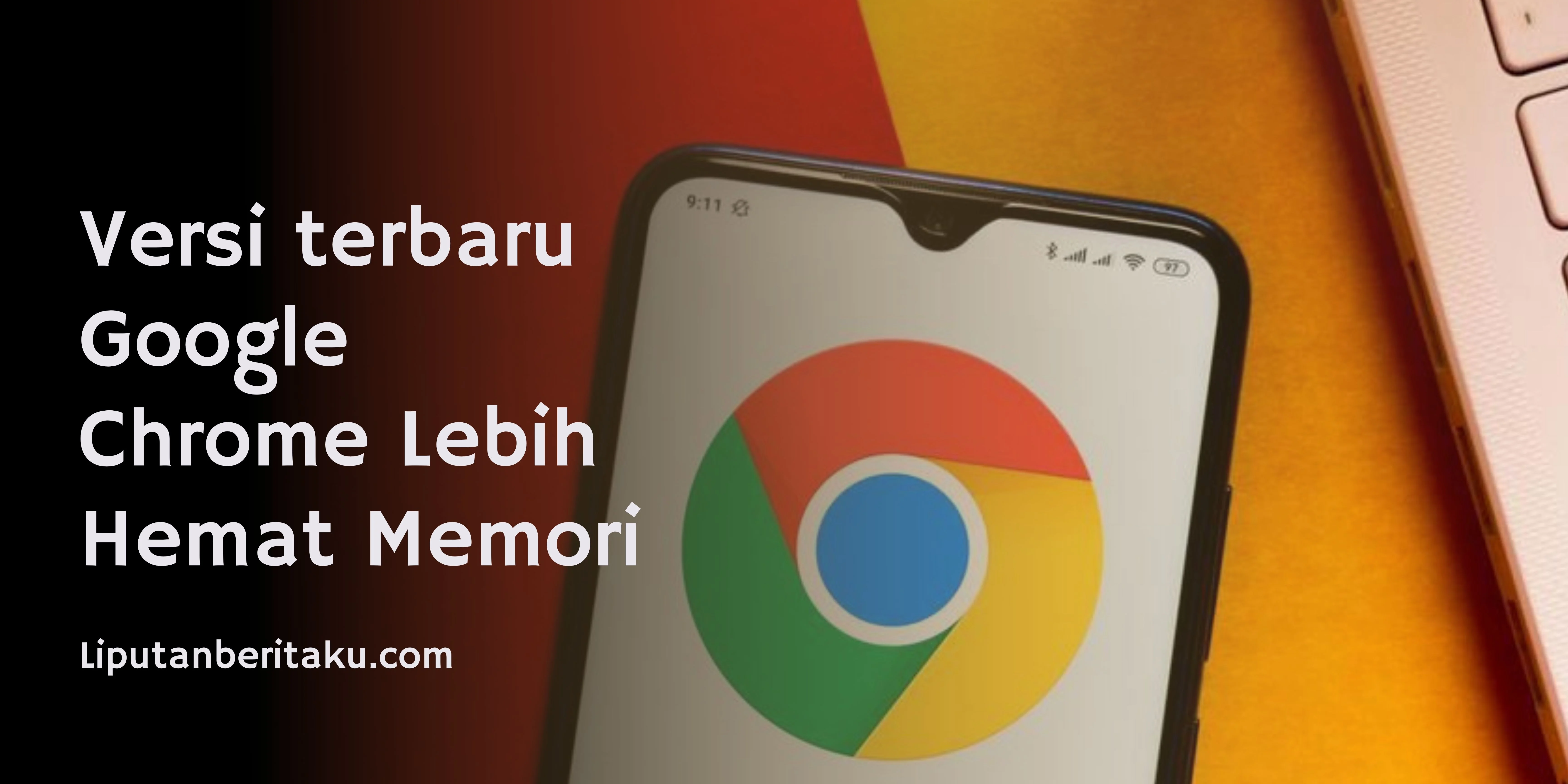 Versi terbaru Google Chrome Lebih Hemat Memori