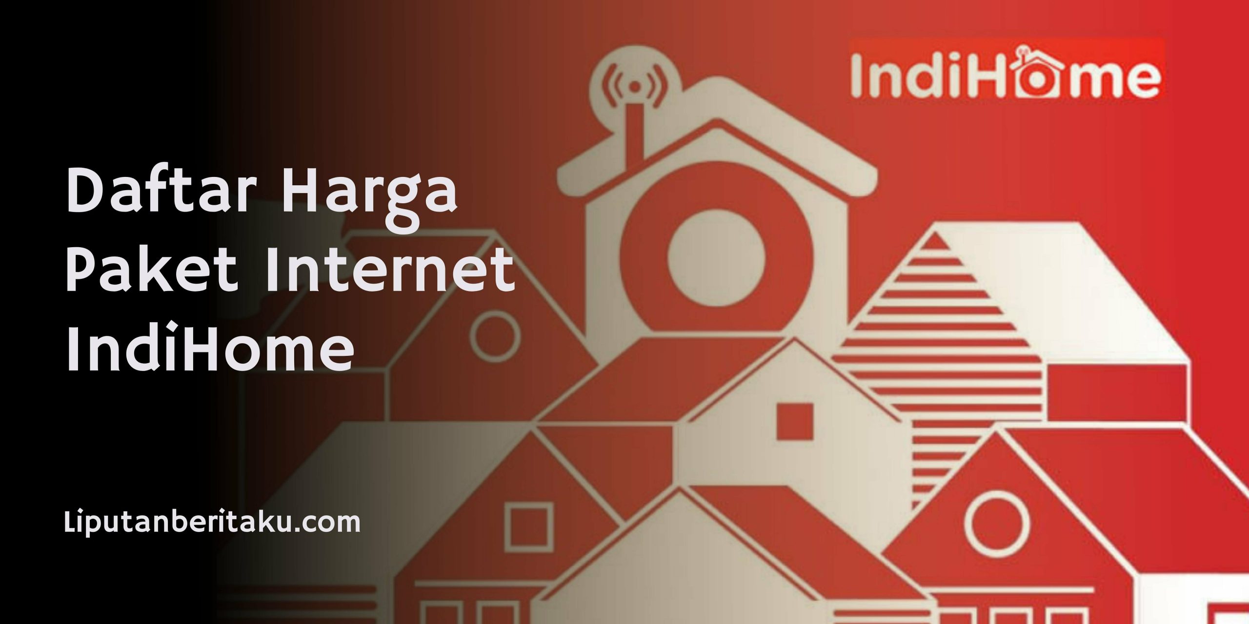 Daftar Harga Paket Internet IndiHome