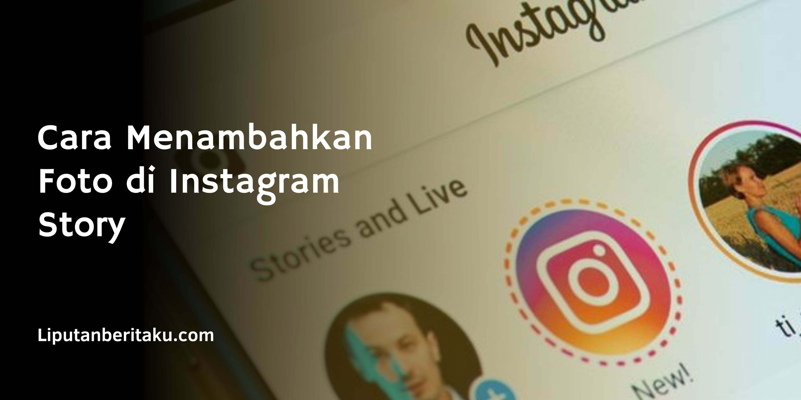 Cara Menambahkan Foto di Instagram Story Cara Menambahkan Foto di Instagram Story