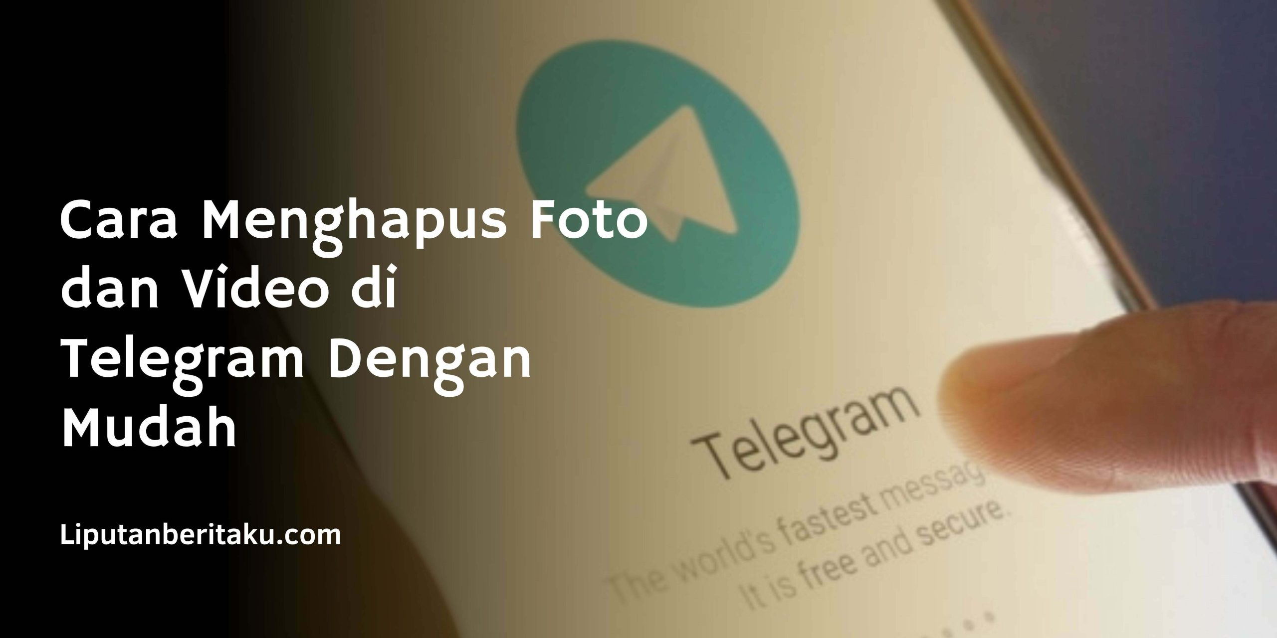 Cara Menghapus Foto dan Video di Telegram Dengan Mudah