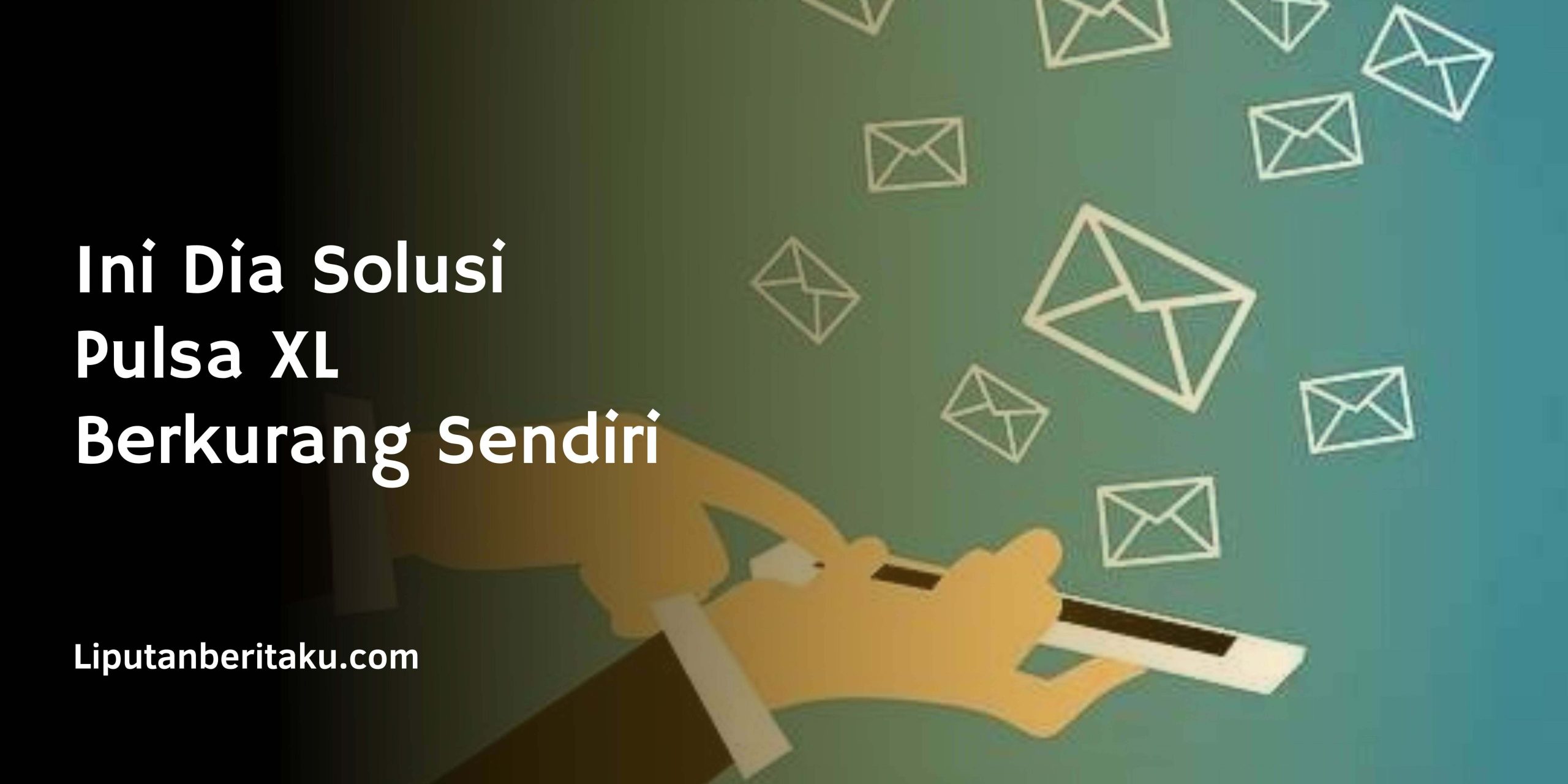 Ini Dia Solusi Pulsa XL Berkurang Sendiri