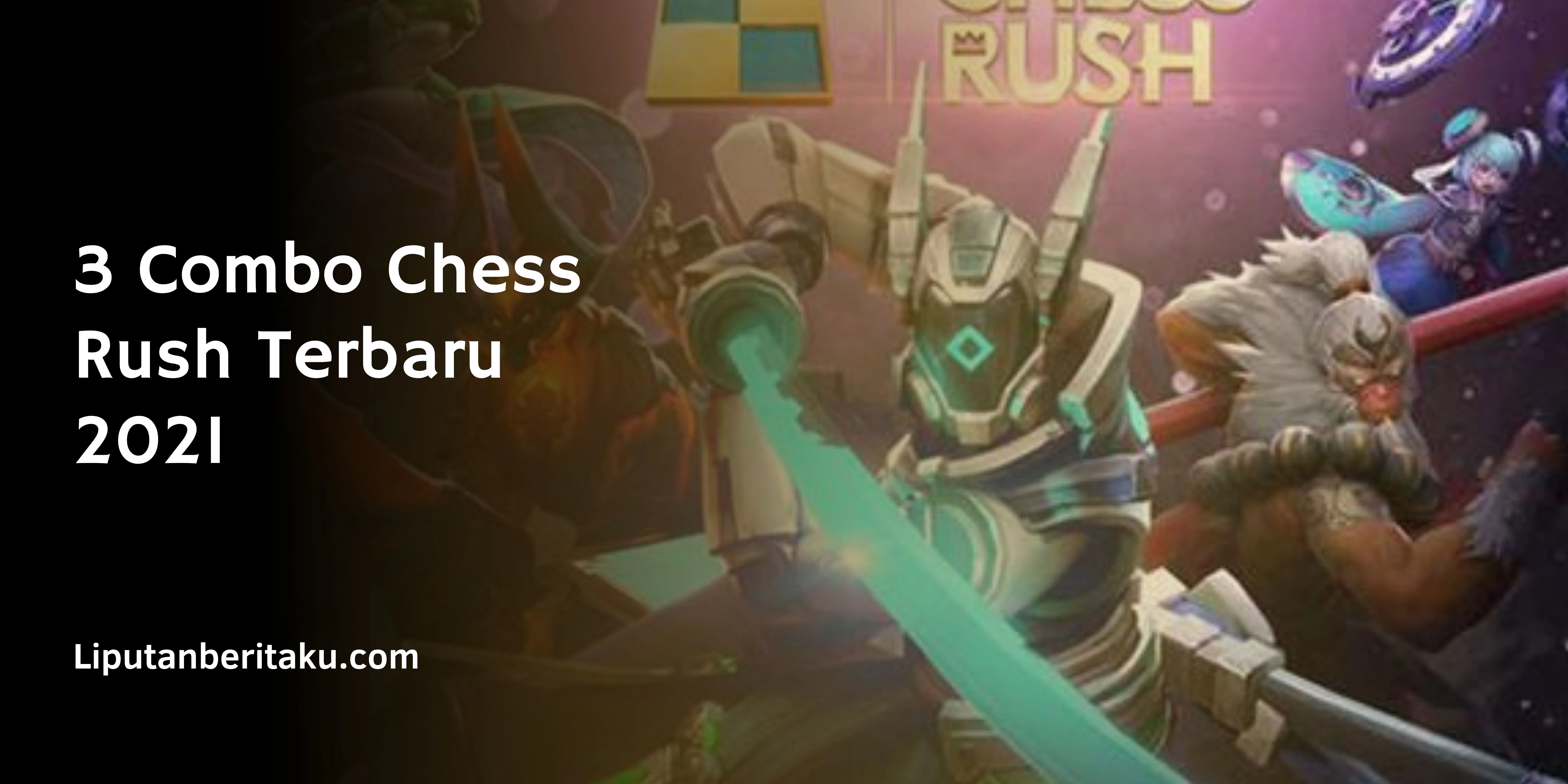 3 Combo Chess Rush Terbaru 2021