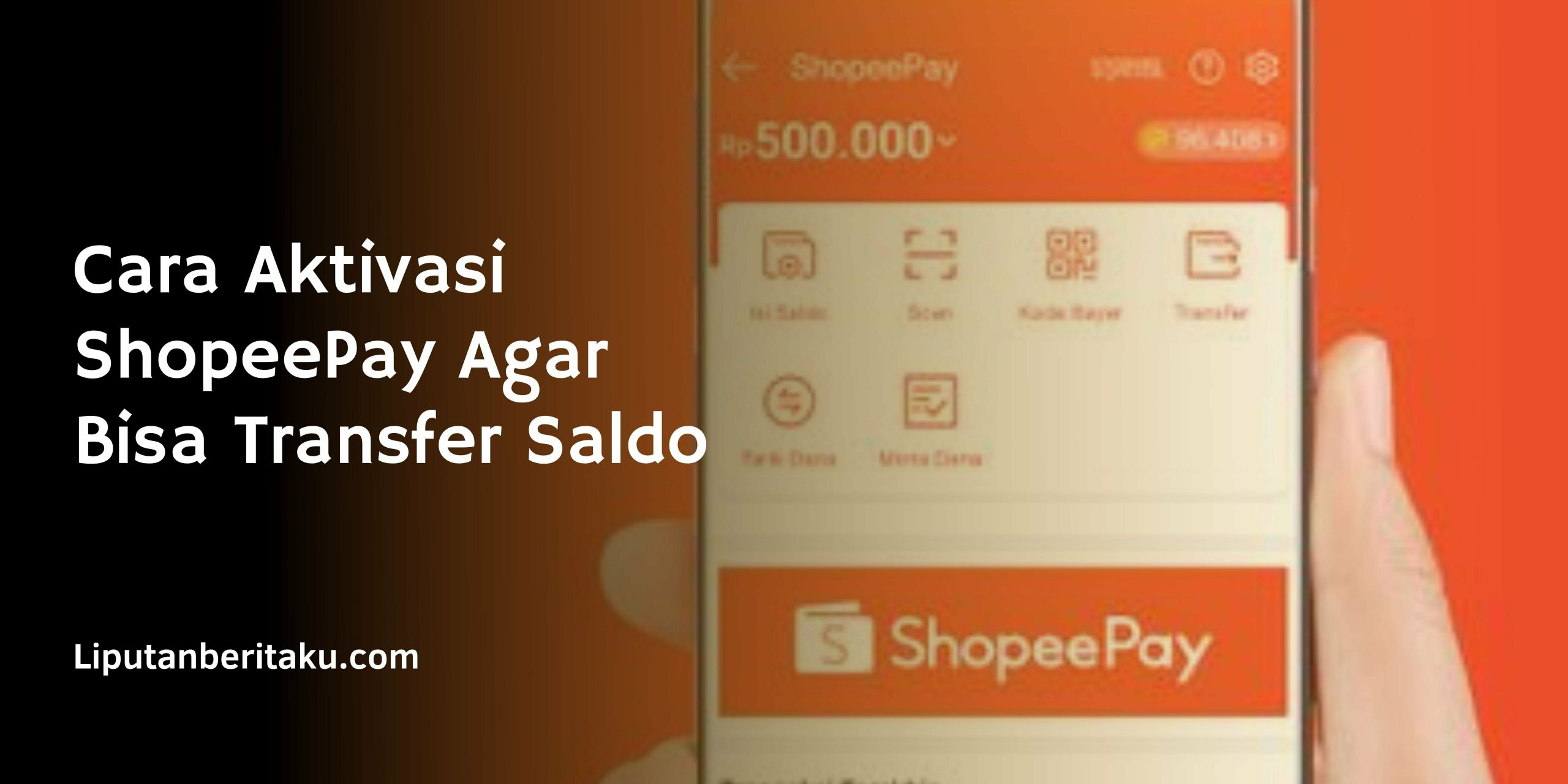 Cara Aktivasi ShopeePay Agar Bisa Transfer Saldo