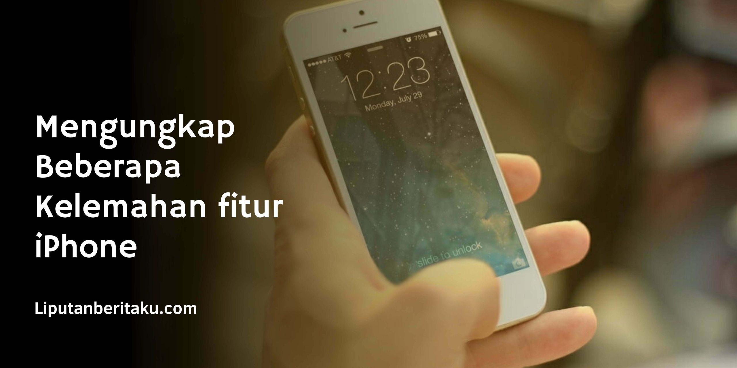 Mengungkap Beberapa Kelemahan fitur iPhone