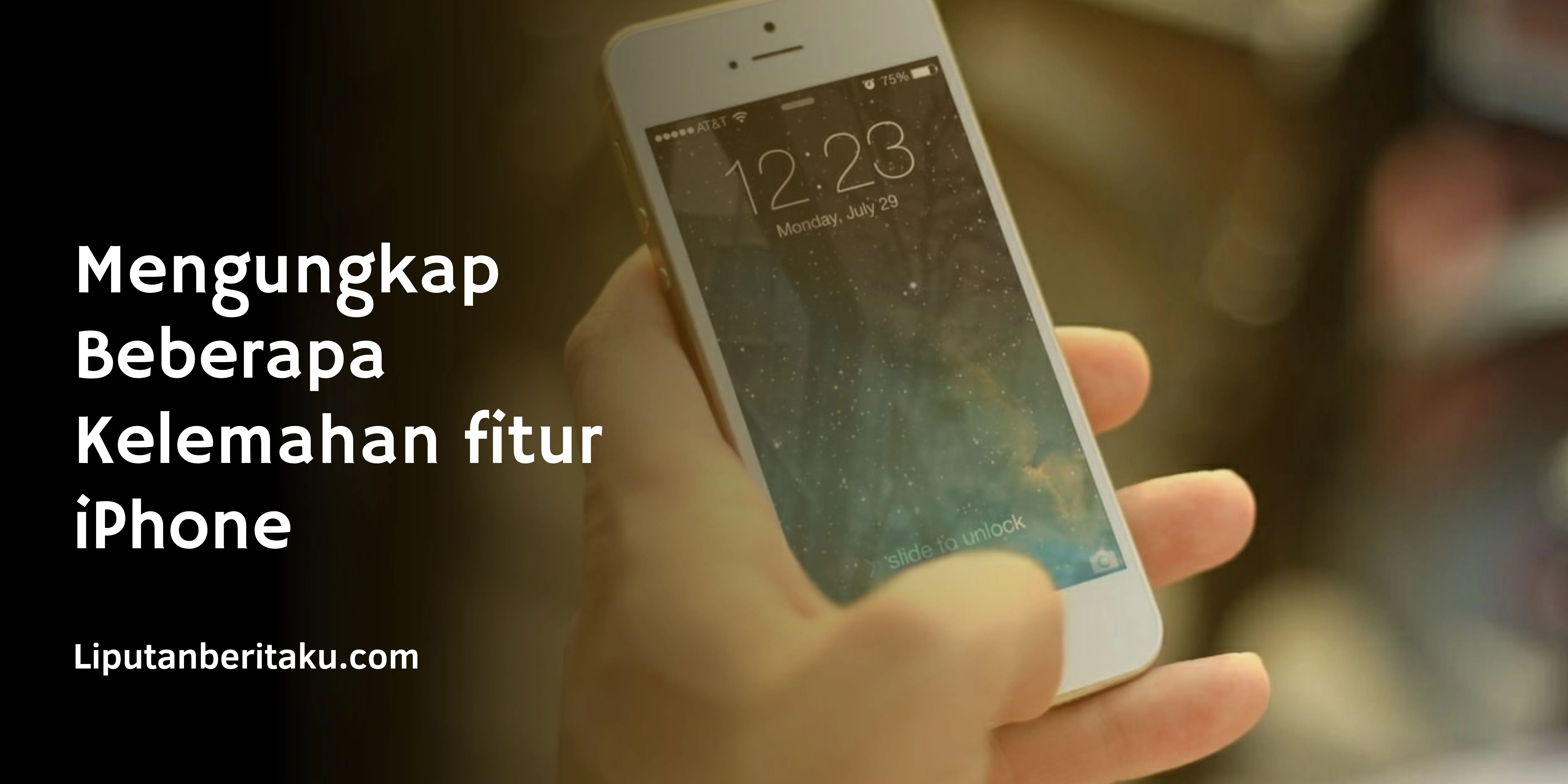 Mengungkap Beberapa Kelemahan fitur iPhone