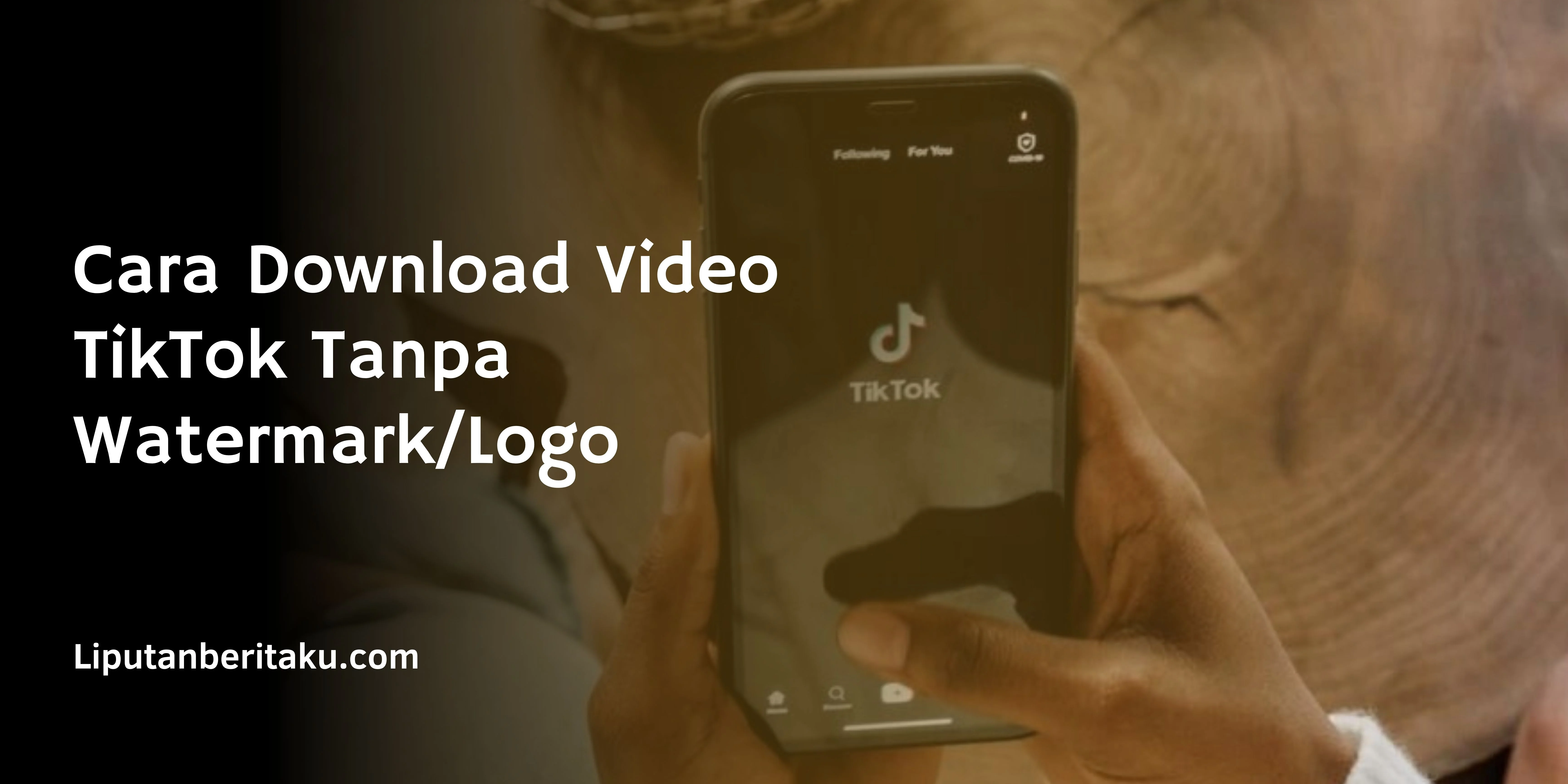 Cara Download Video TikTok Tanpa Watermark/Logo