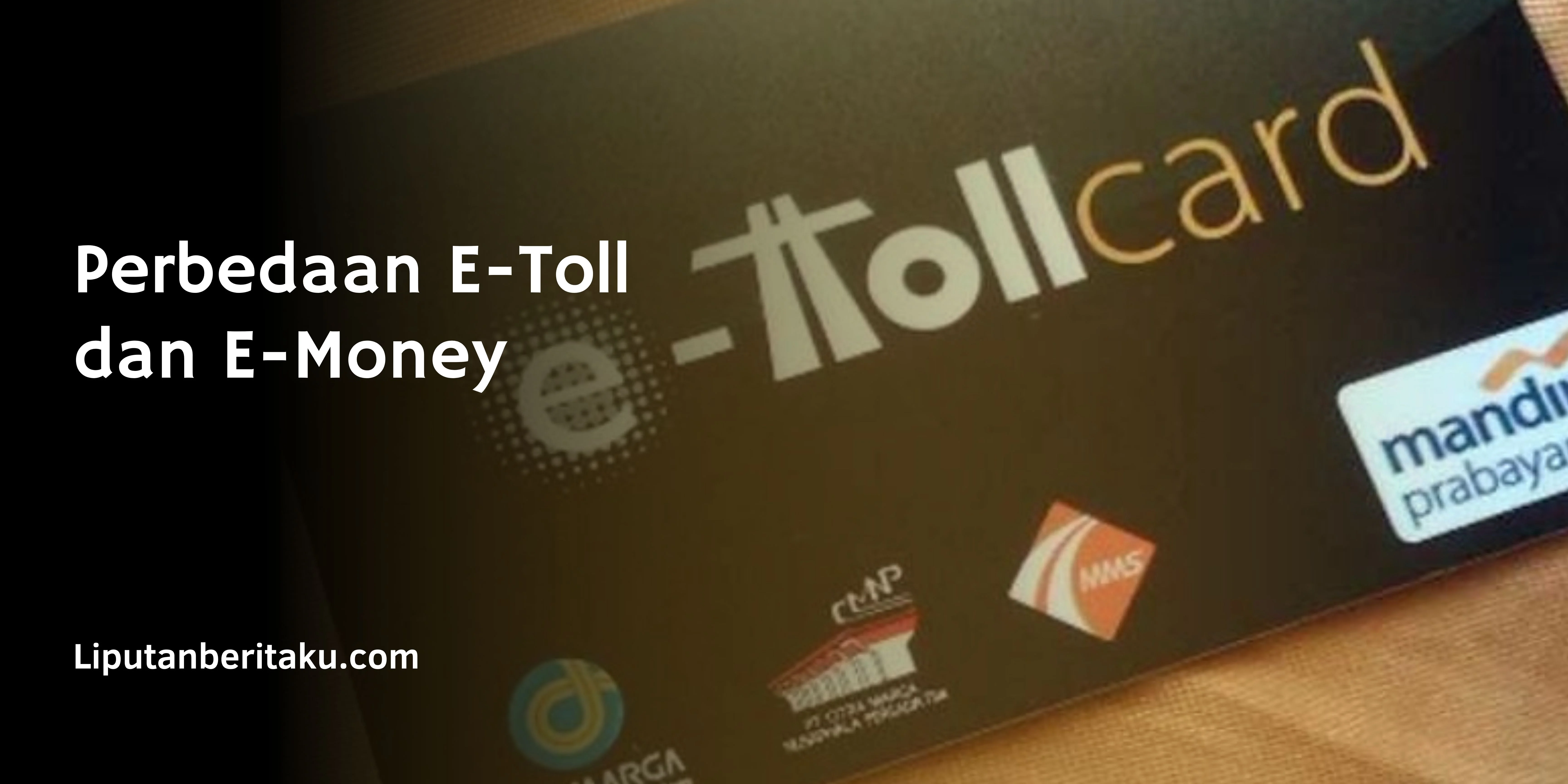 Perbedaan E-Toll dan E-Money