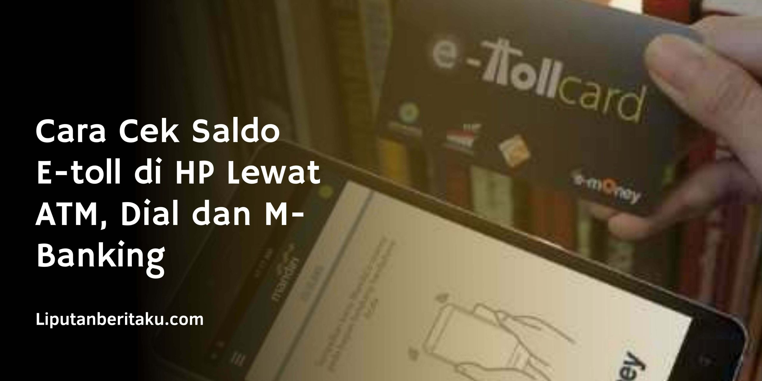 Cara Cek Saldo E-toll di HP Lewat ATM, Dial dan M-Banking