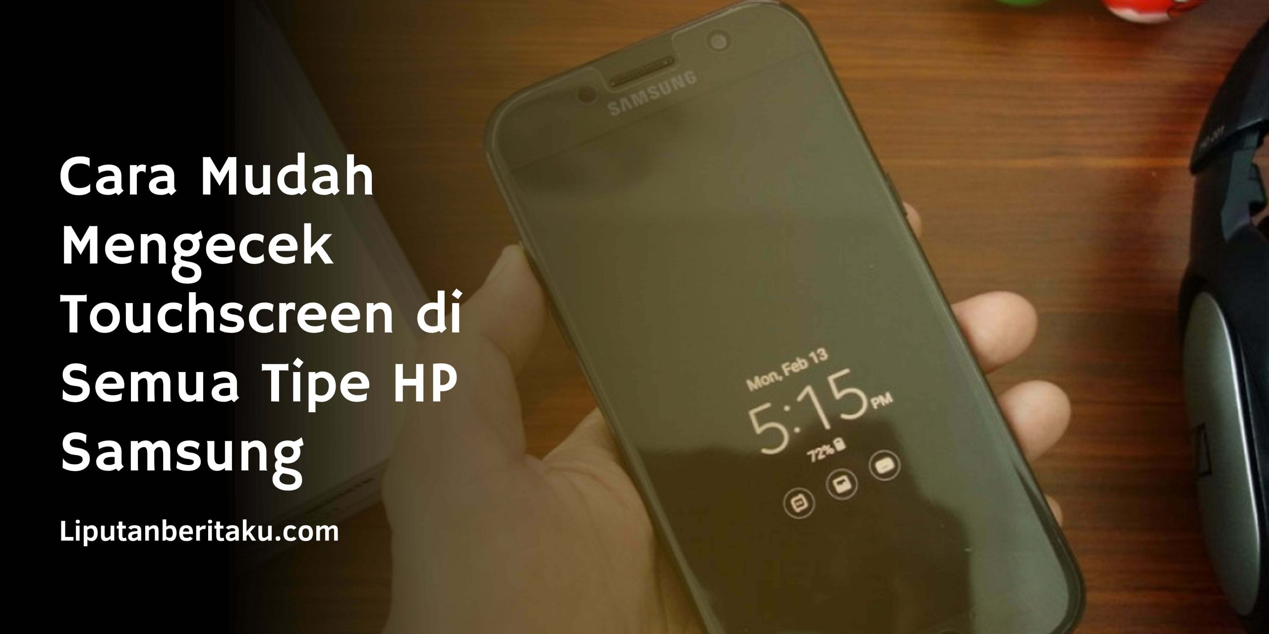 Cara Mudah Mengecek Touchscreen di Semua Tipe HP Samsung Cara Mudah Mengecek Touchscreen di Semua Tipe HP Samsung