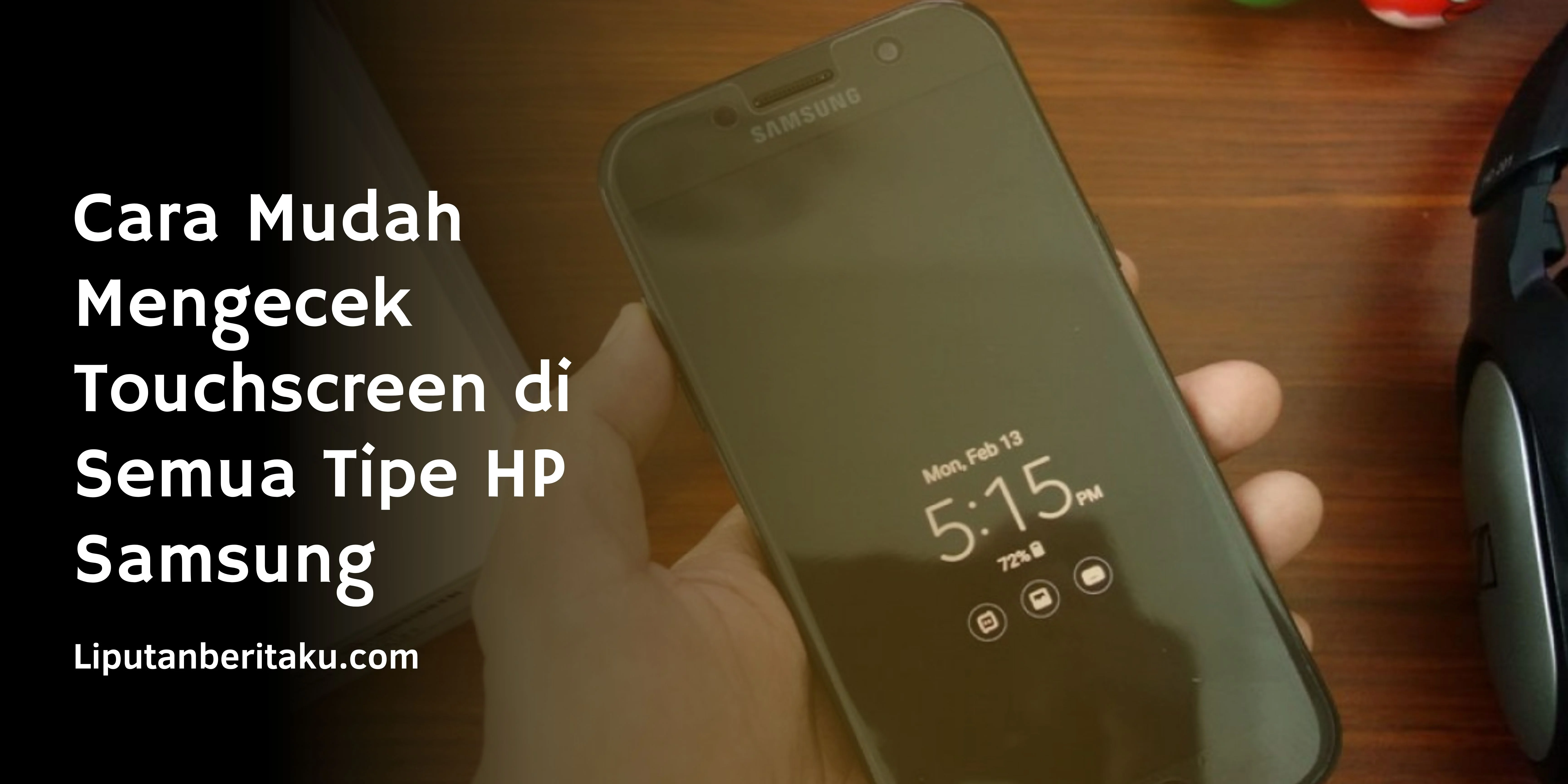 Cara Mudah Mengecek Touchscreen di Semua Tipe HP Samsung