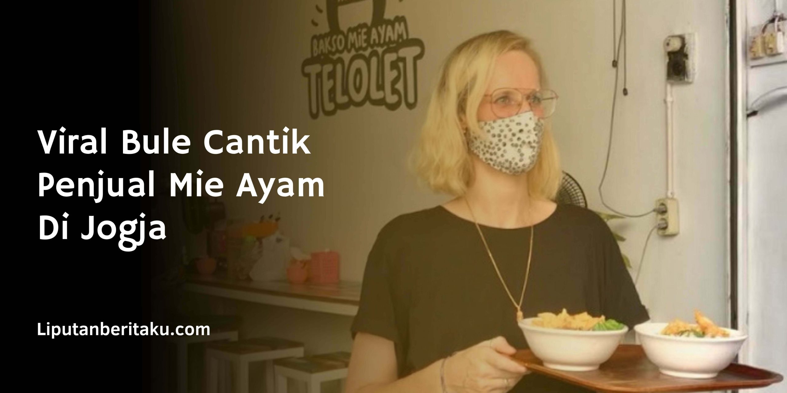 Viral Bule Cantik Penjual Mie Ayam Di Jogja