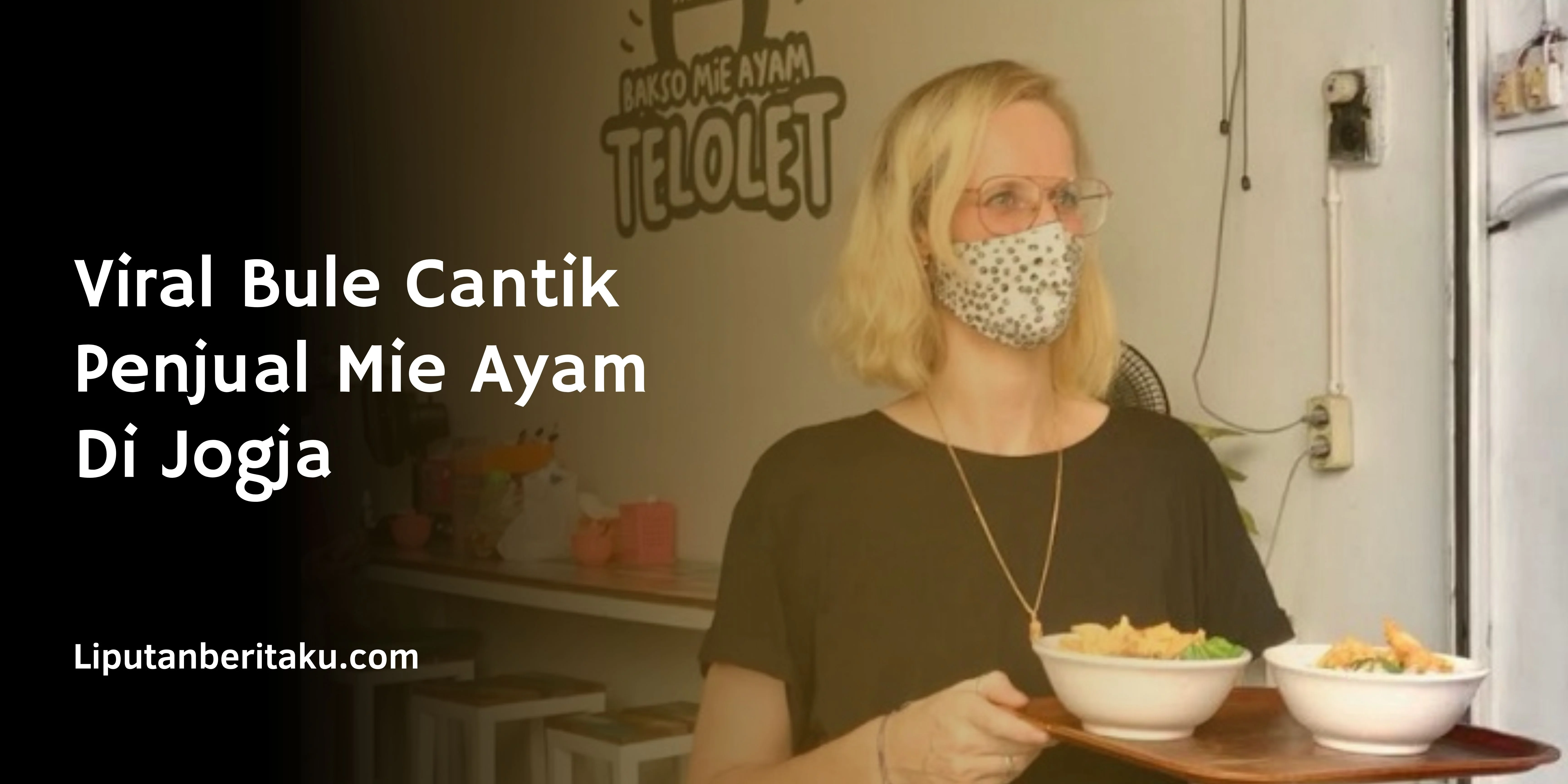 Viral Bule Cantik Penjual Mie Ayam Di Jogja