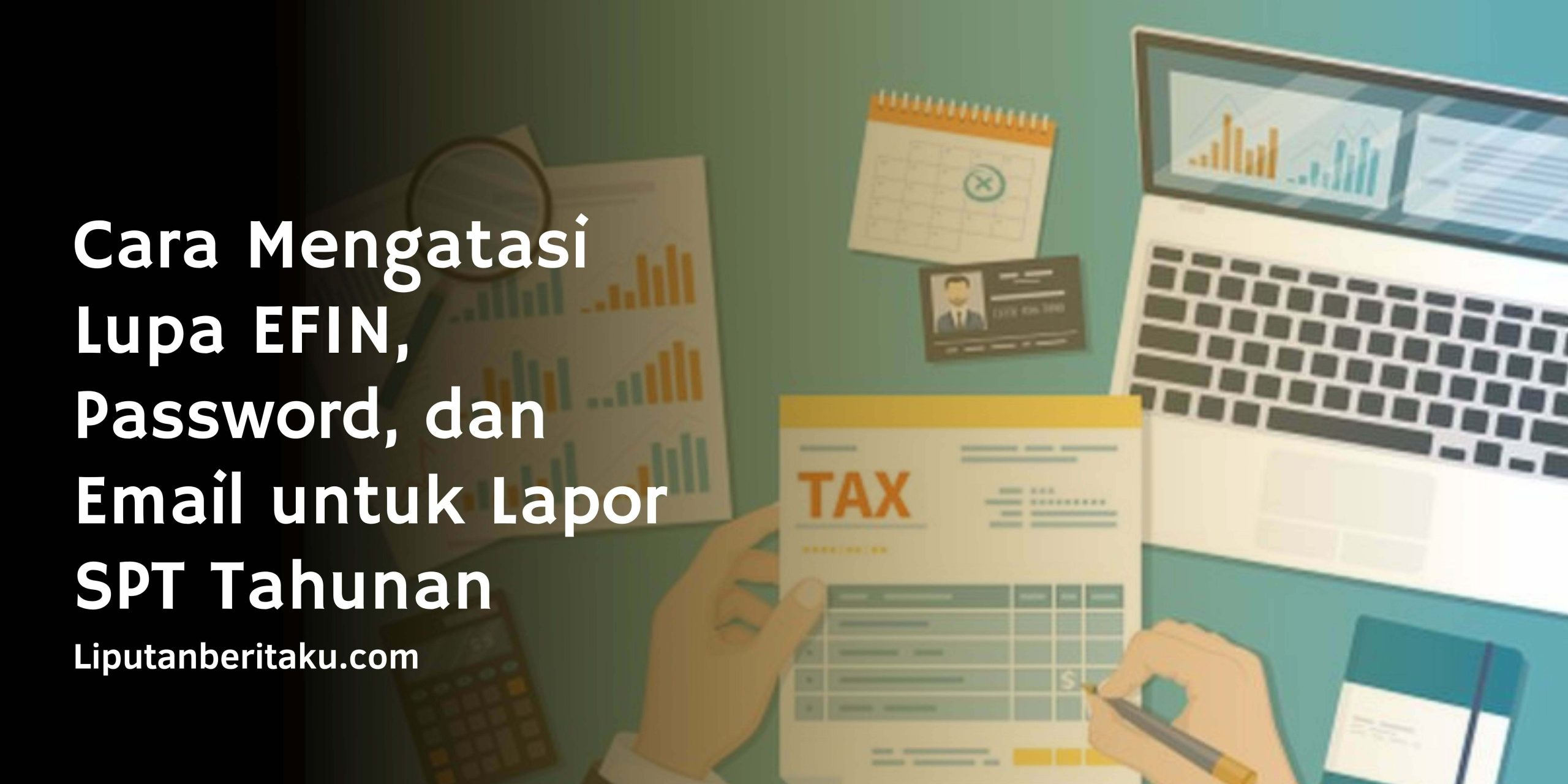 Cara Mengatasi Lupa EFIN, Password, dan Email untuk Lapor SPT Tahunan