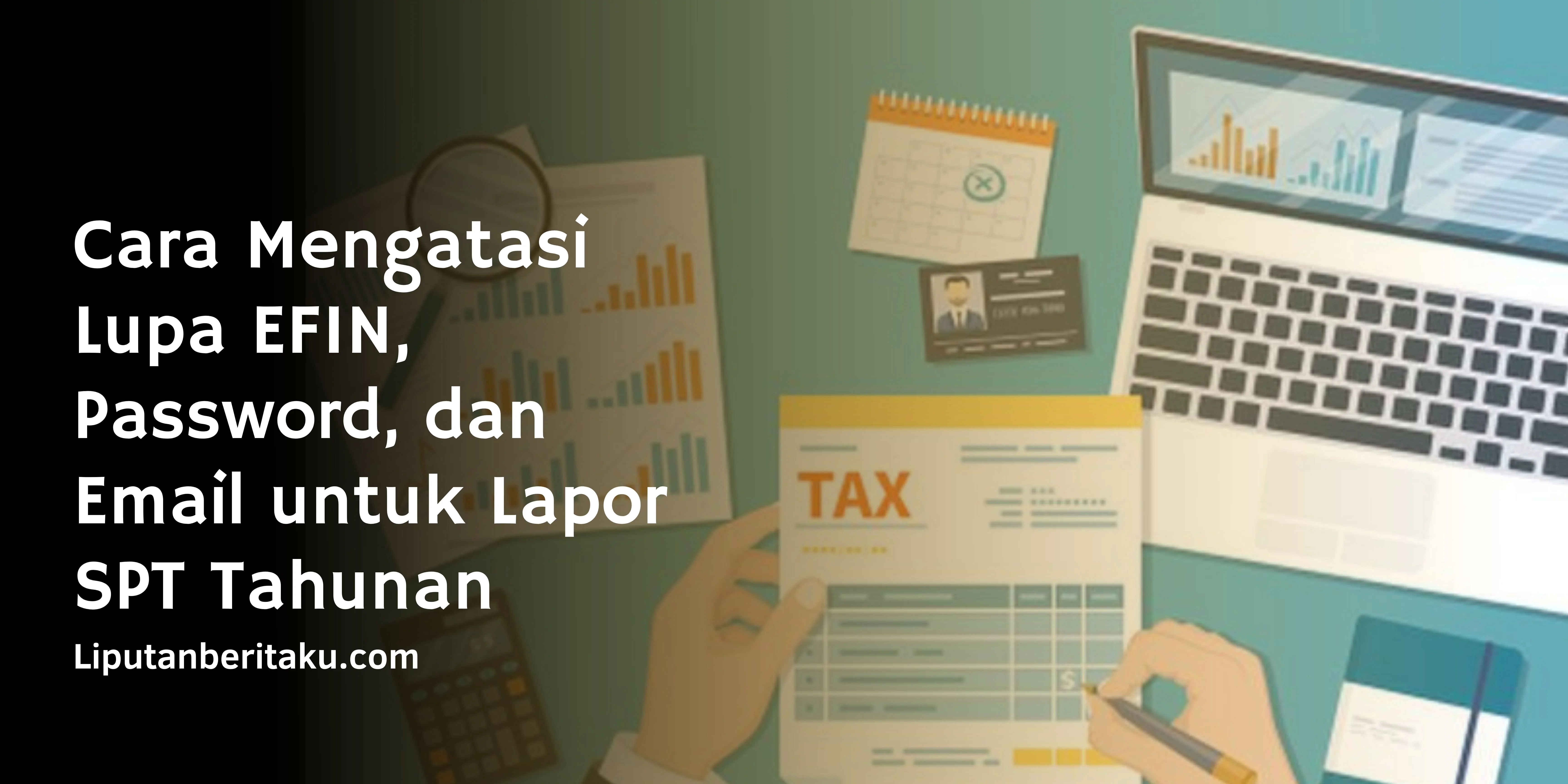 Cara Mengatasi Lupa EFIN, Password, dan Email untuk Lapor SPT Tahunan