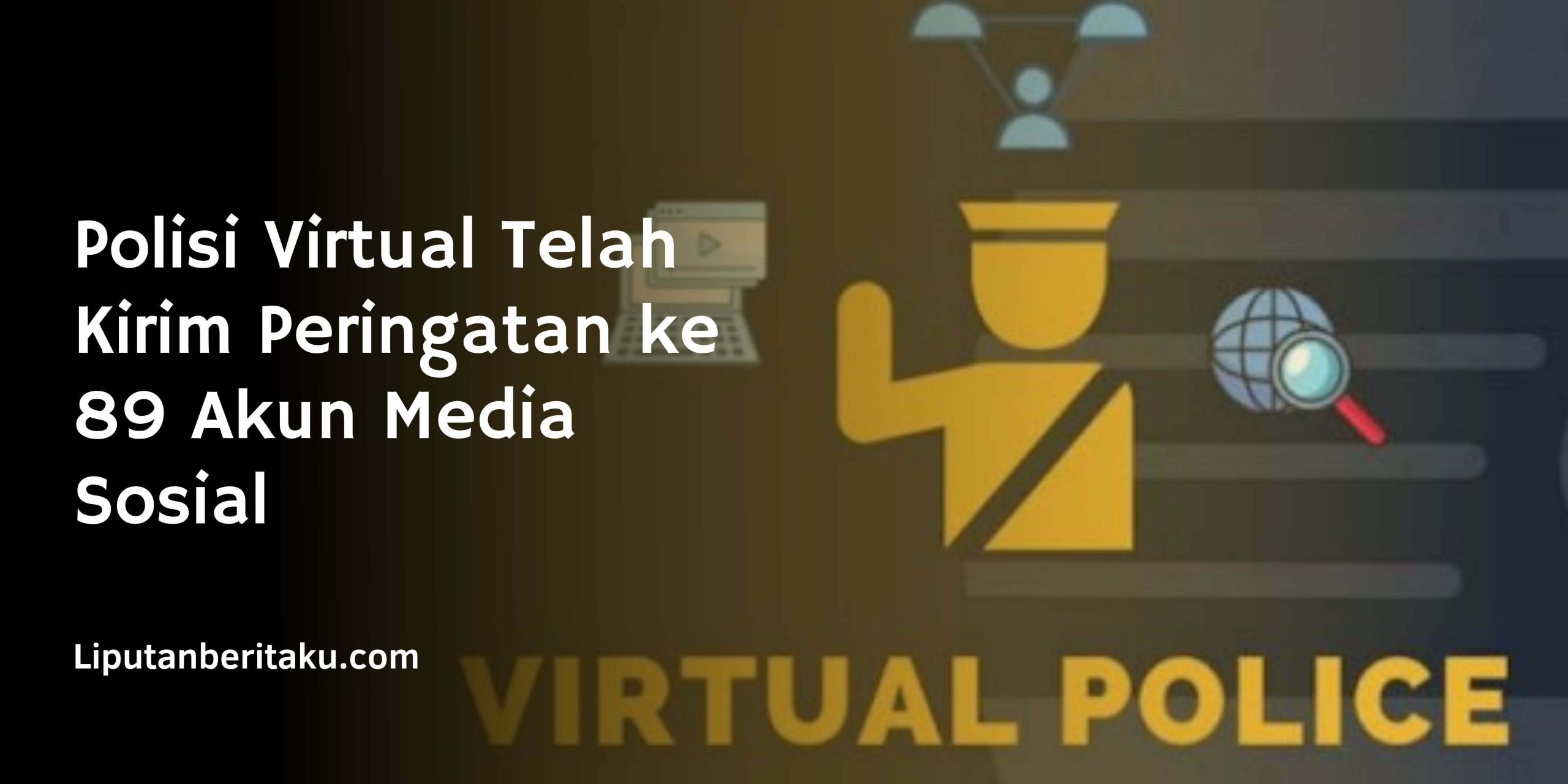 Polisi Virtual Telah Kirim Peringatan ke 89 Akun Media Sosial