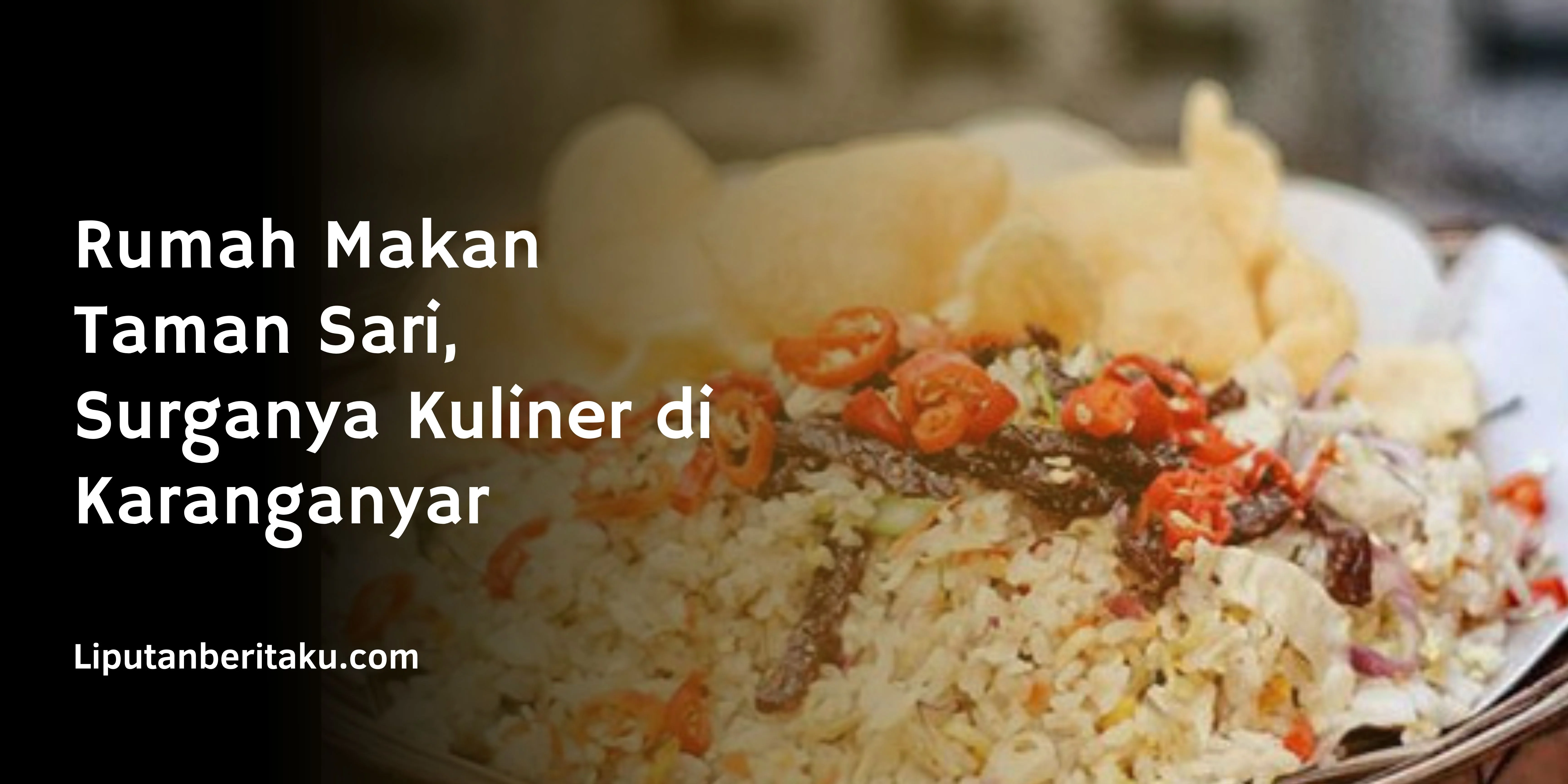 Rumah Makan Taman Sari, Surganya Kuliner di Karanganyar