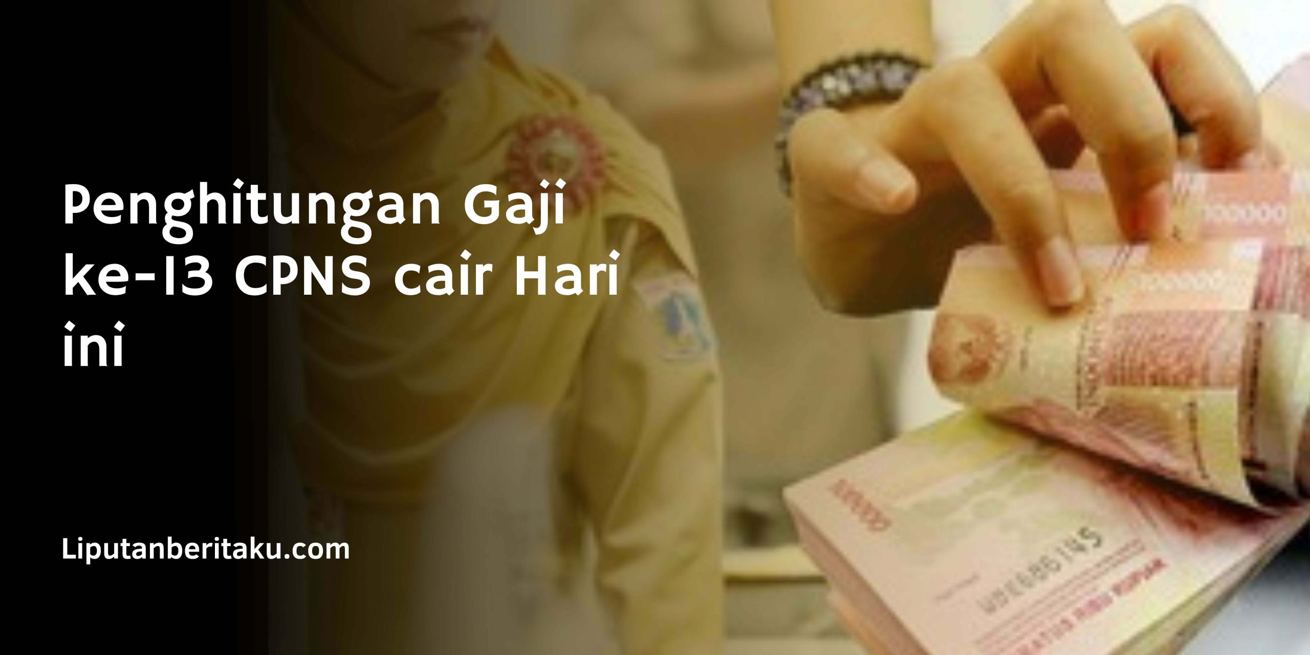 Penghitungan Gaji ke-13 CPNS cair Hari ini