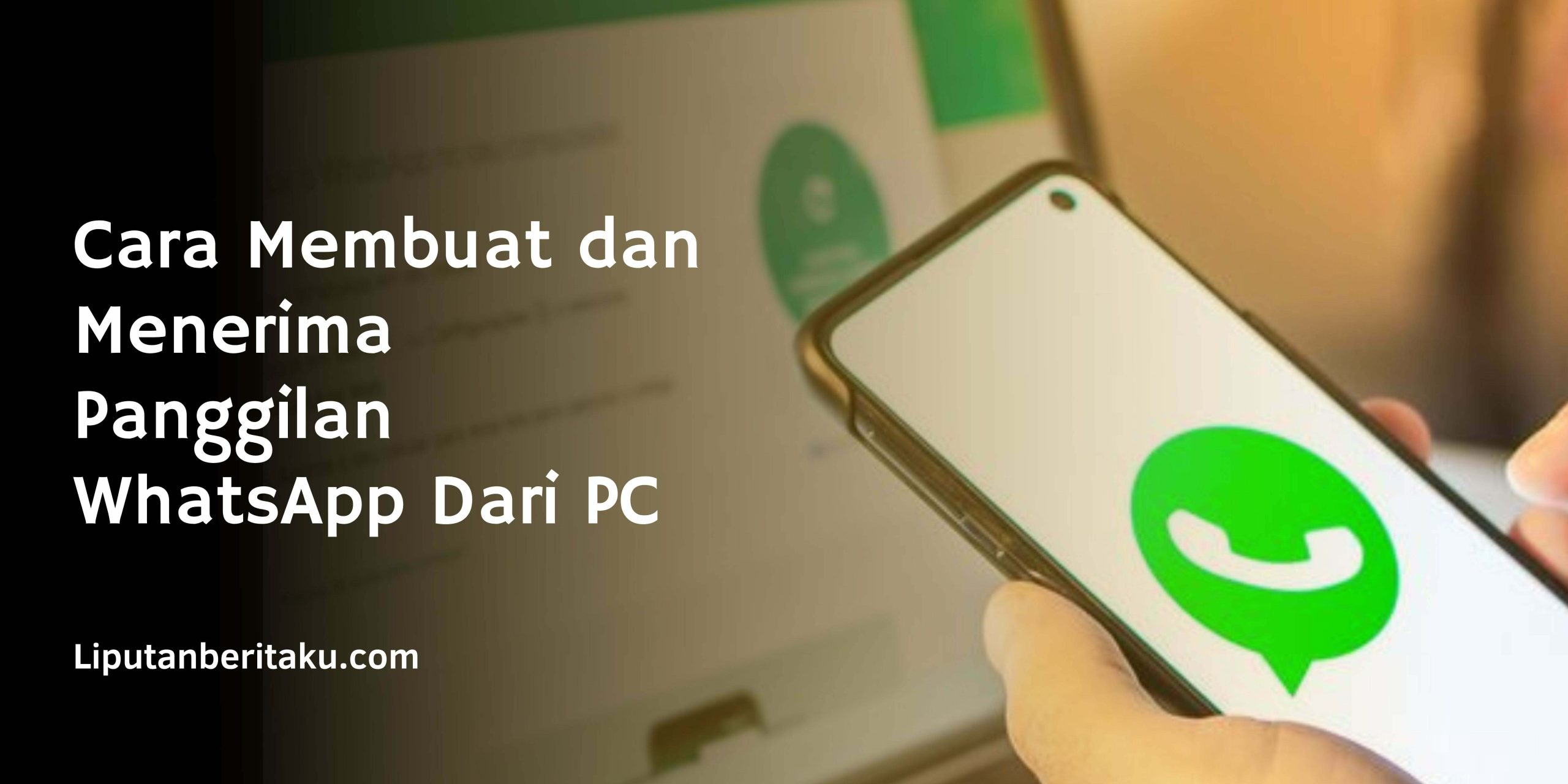 Cara Membuat dan Menerima Panggilan WhatsApp Dari PC