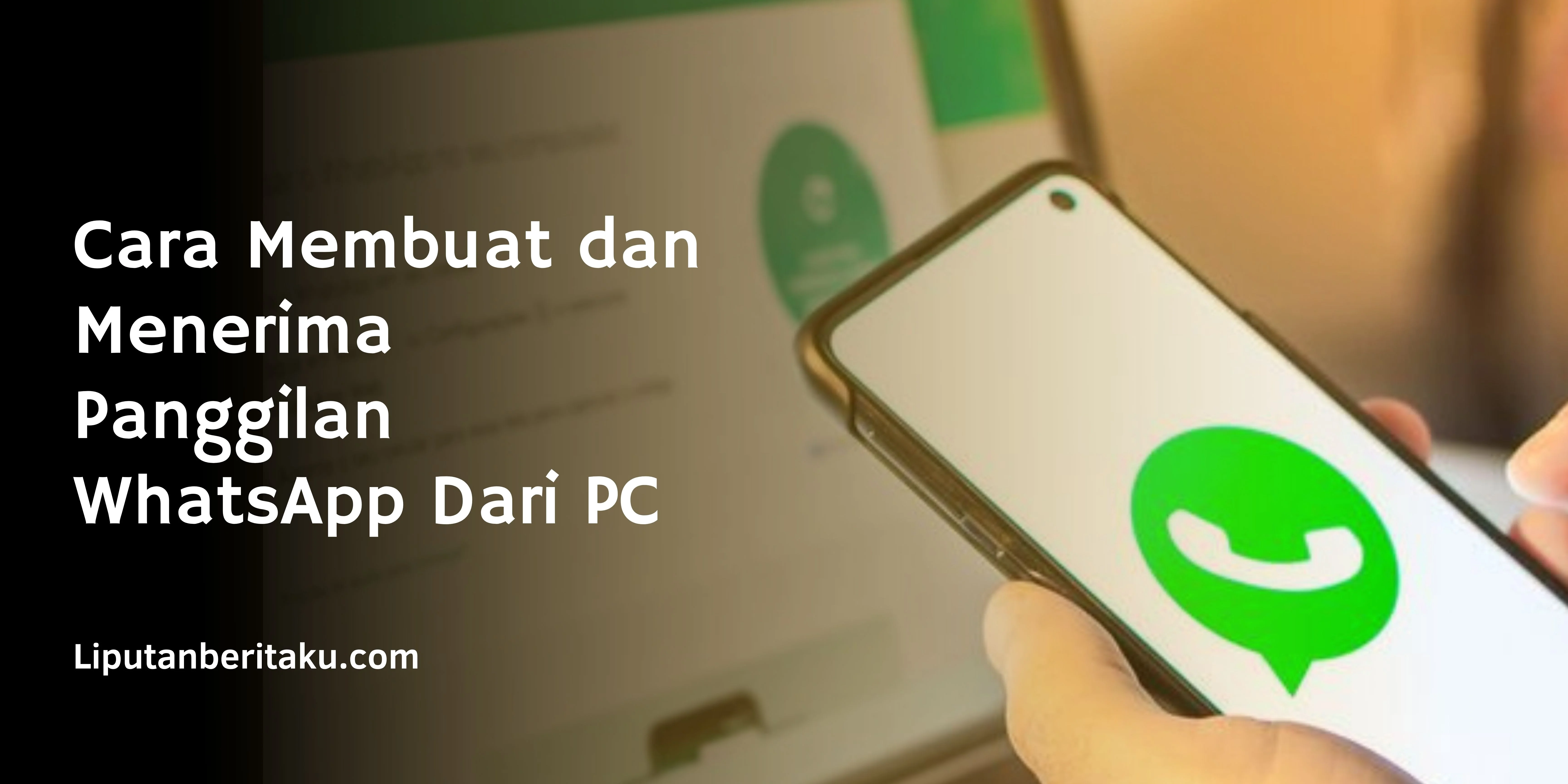 Cara Membuat dan Menerima Panggilan WhatsApp Dari PC
