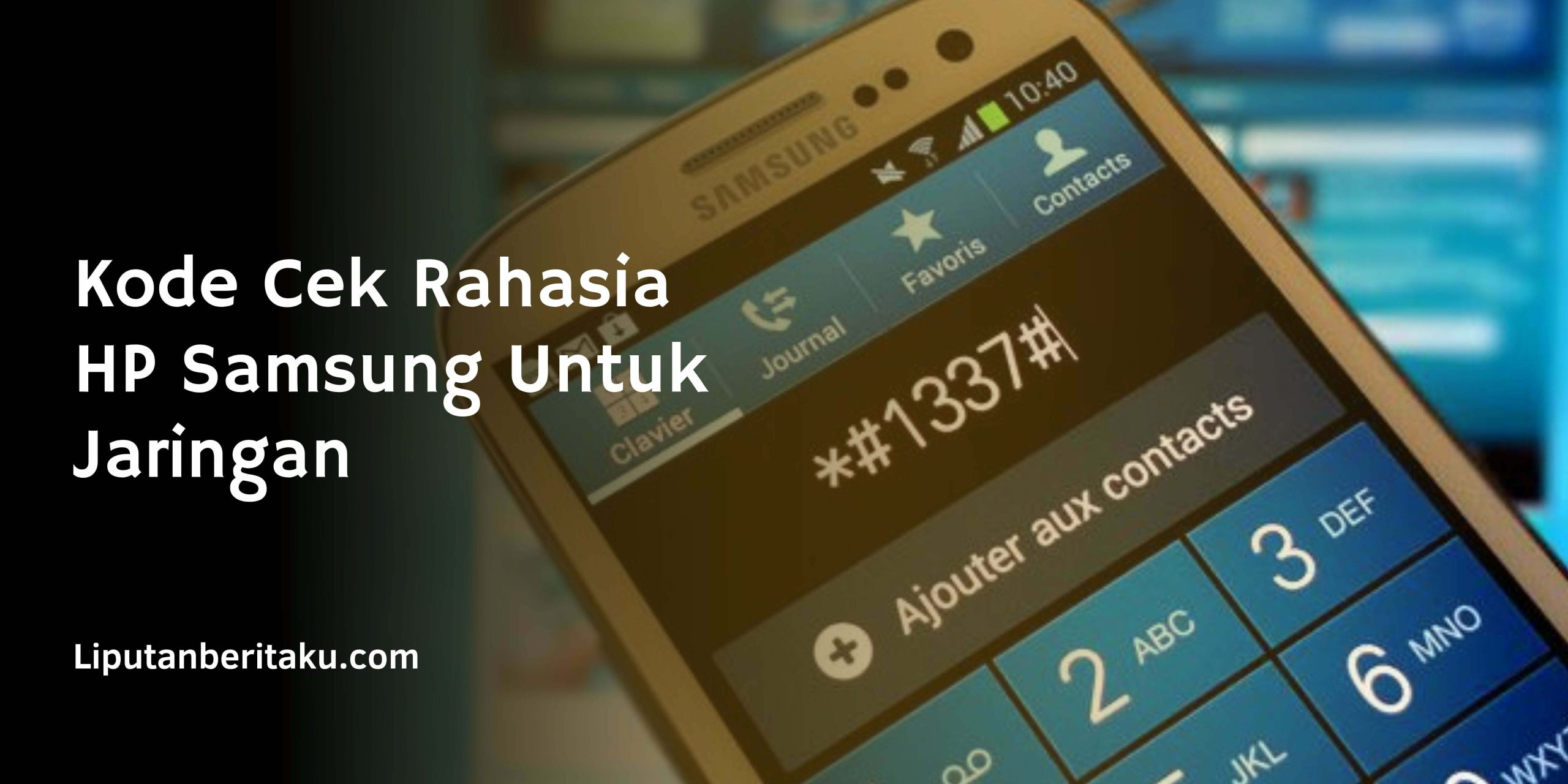Kode Cek Rahasia HP Samsung Untuk Jaringan