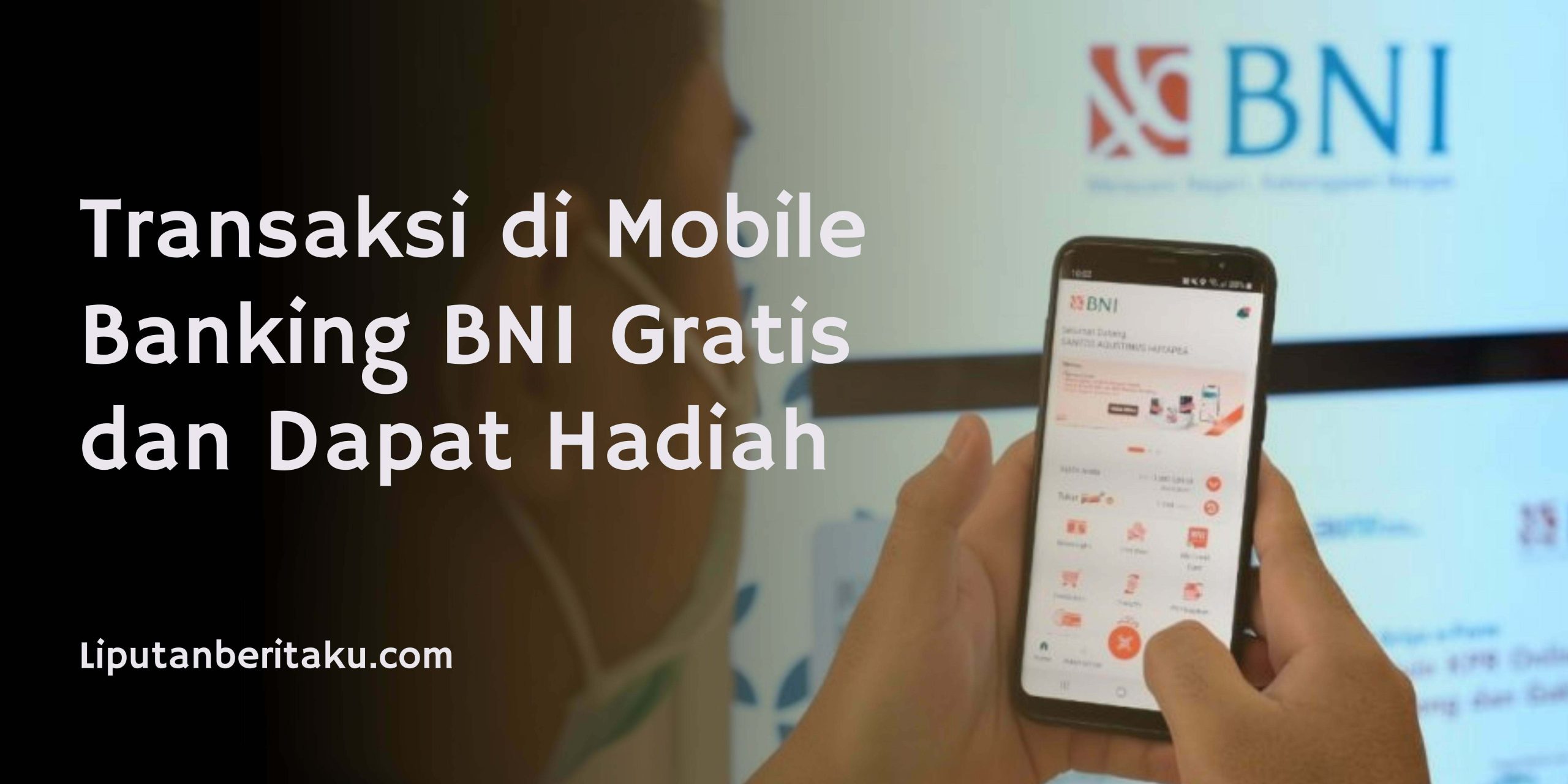 Transaksi di Mobile Banking BNI Gratis dan Dapat Hadiah