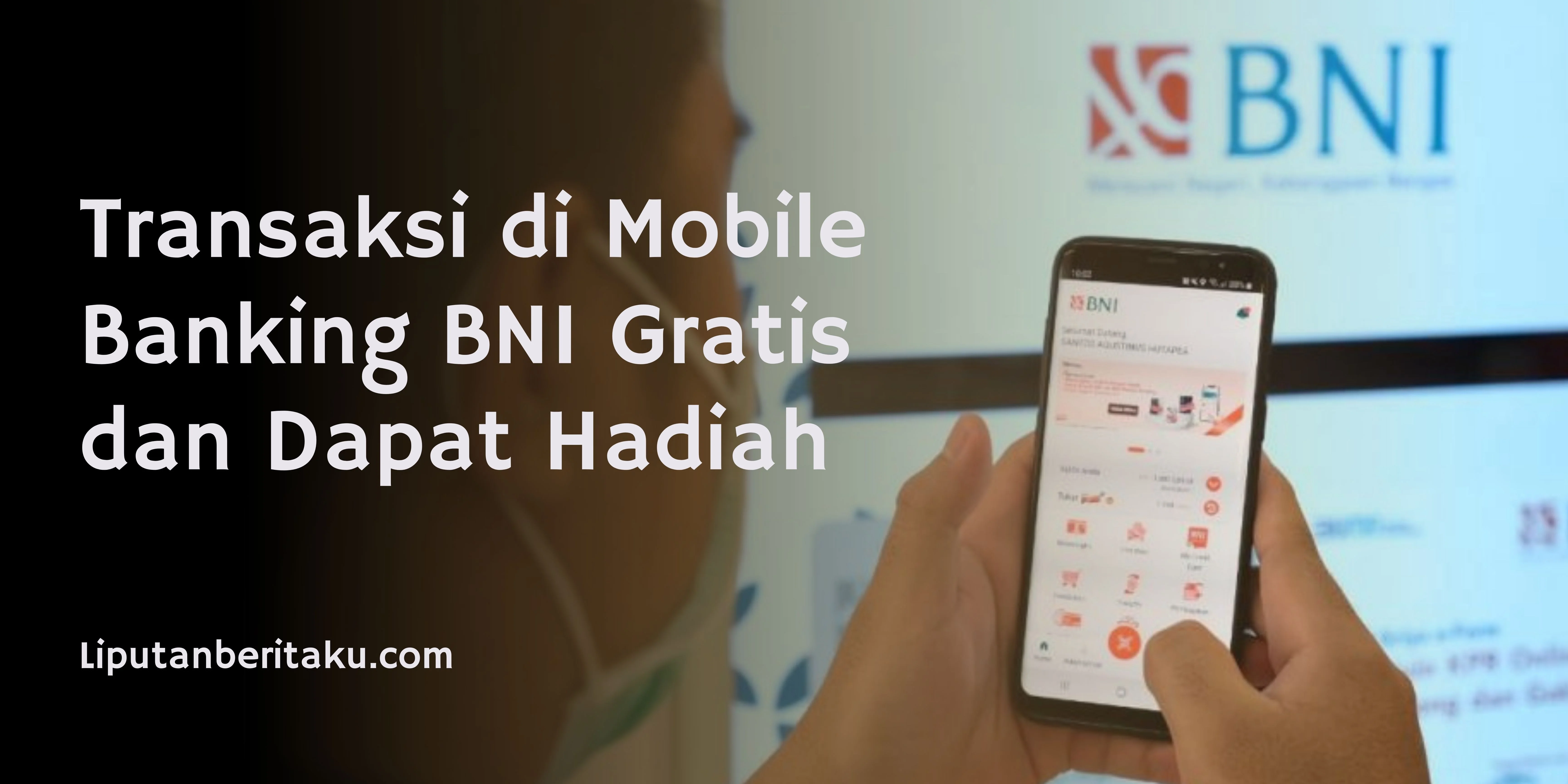Transaksi di Mobile Banking BNI Gratis dan Dapat Hadiah