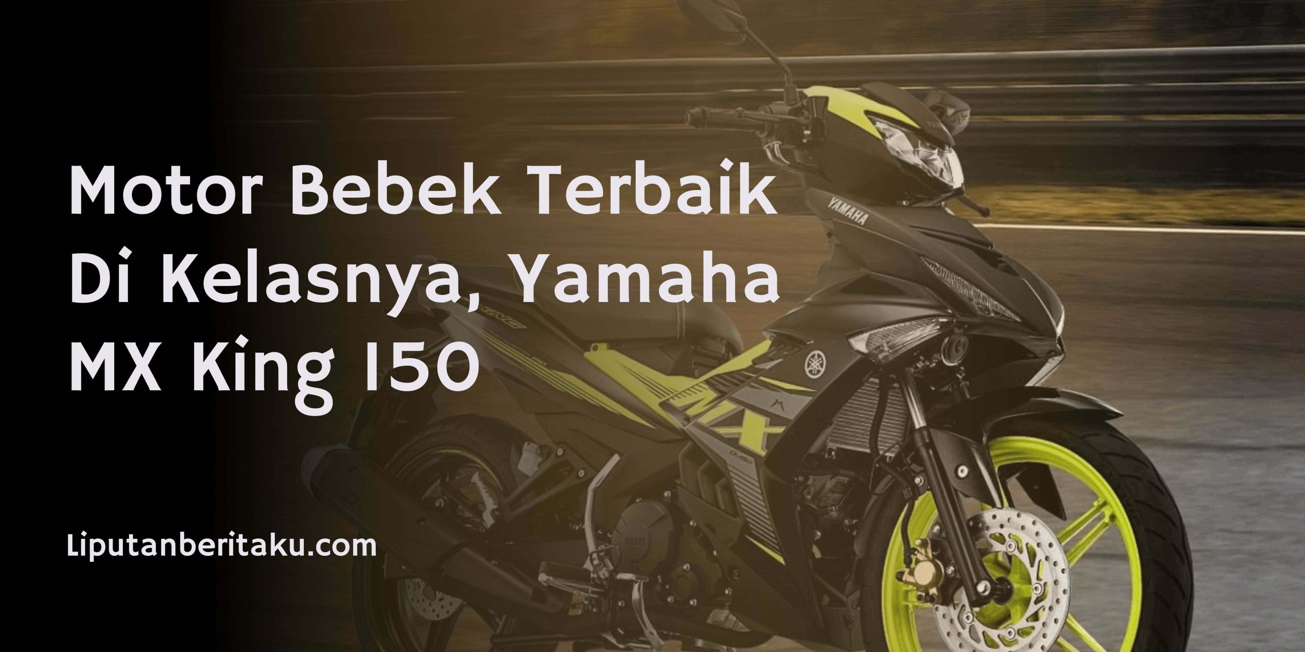 Motor Bebek Terbaik Di Kelasnya, Yamaha MX King 150