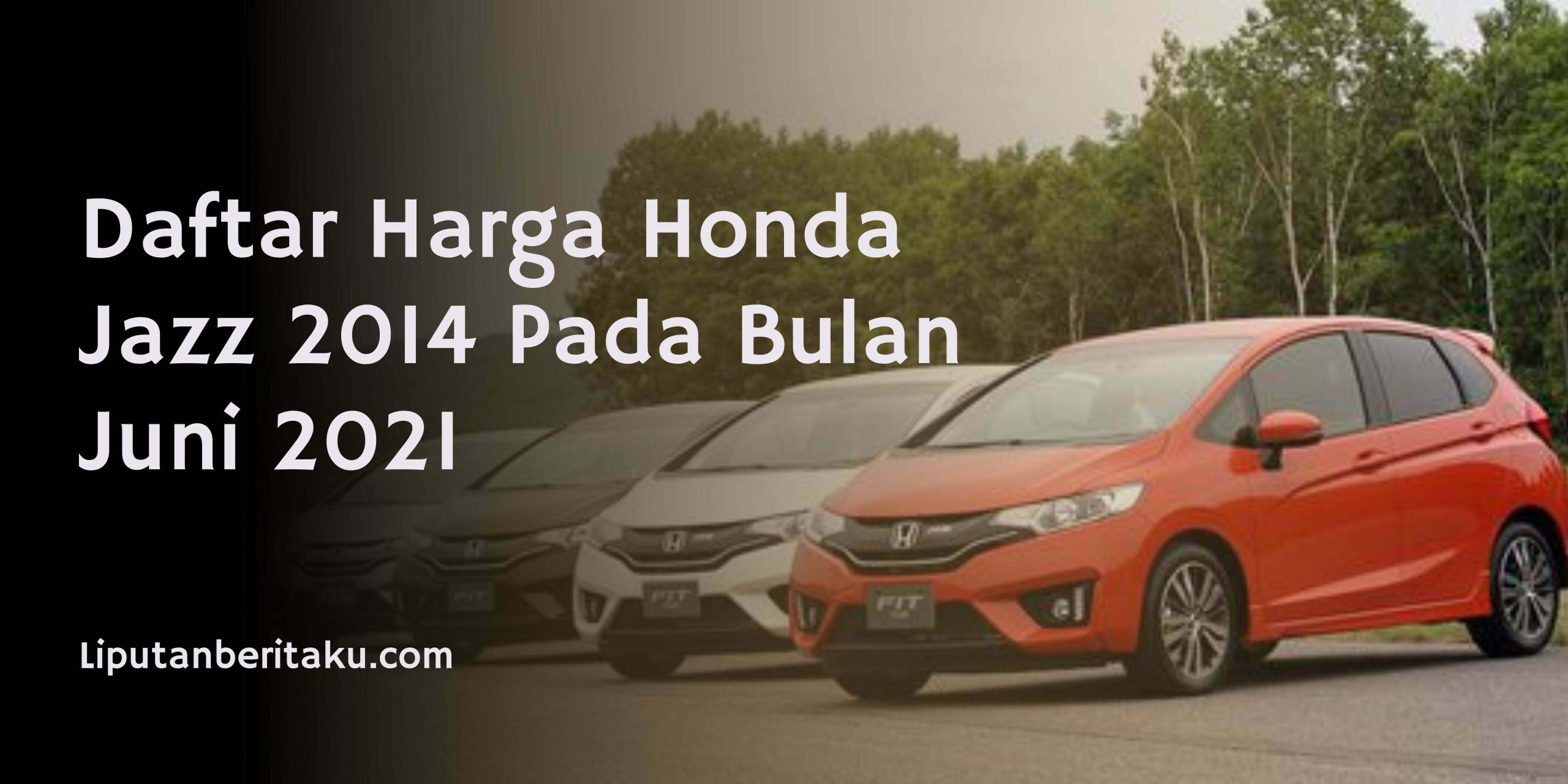 Daftar Harga Honda Jazz 2014 Pada Bulan Juni 2021